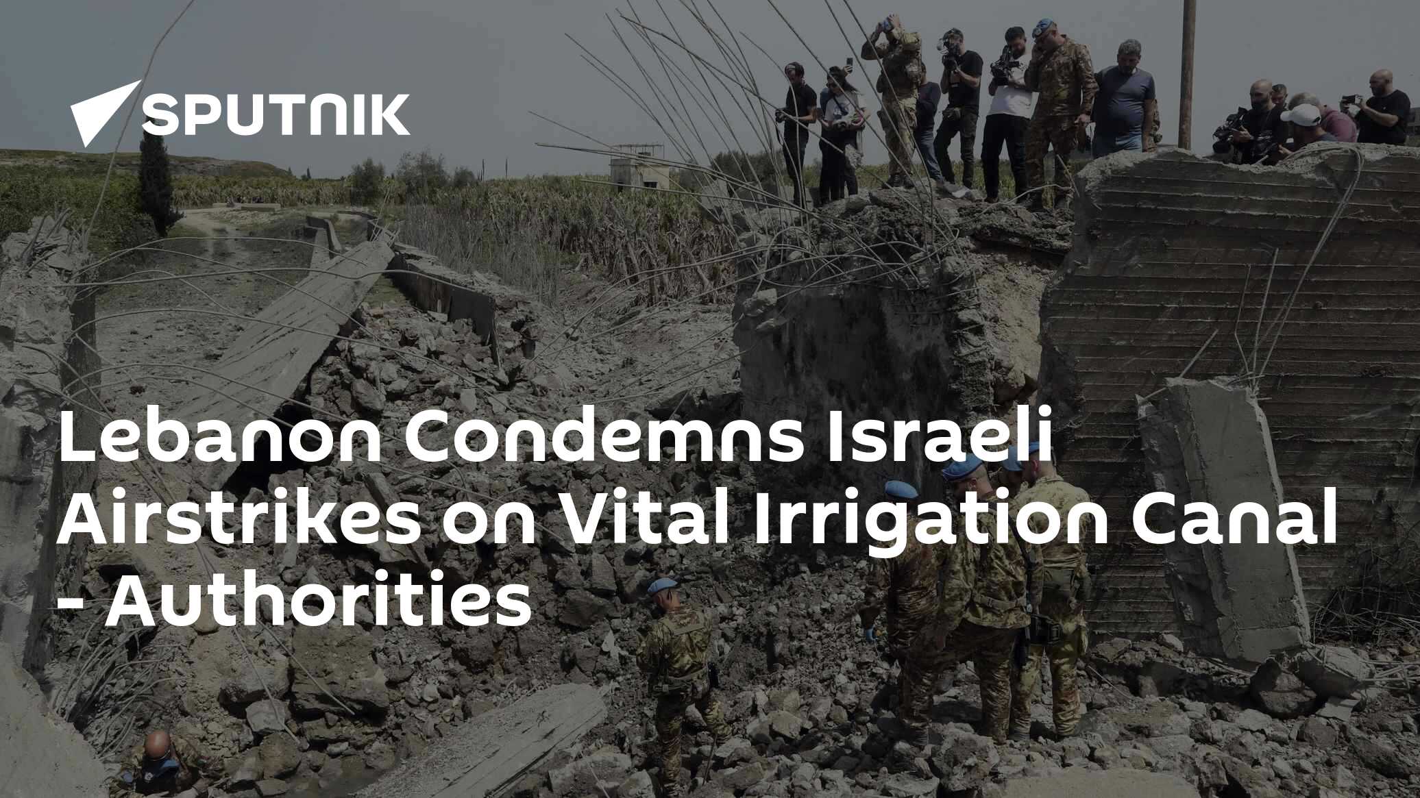 Lebanon Condemns Israeli Airstrikes on Vital Irrigation Canal – Authorities Lebanon Condemns Israeli Airstrikes on Vital Irrigation Canal – Authorities