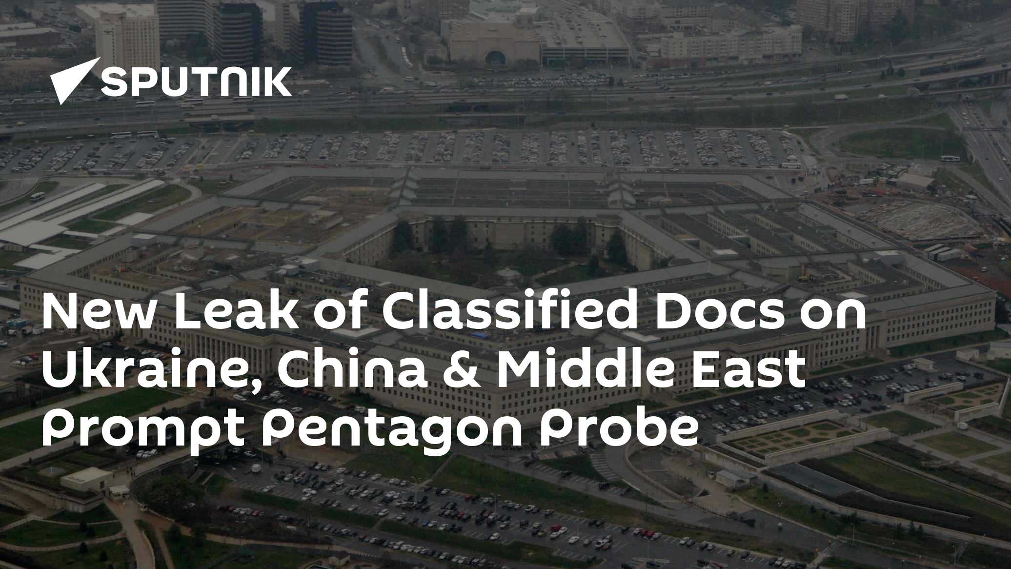 New Leak of Classified Docs on Ukraine, China & Middle East Prompt Pentagon Probe New Leak of Classified Docs on Ukraine, China & Middle East Prompt Pentagon Probe