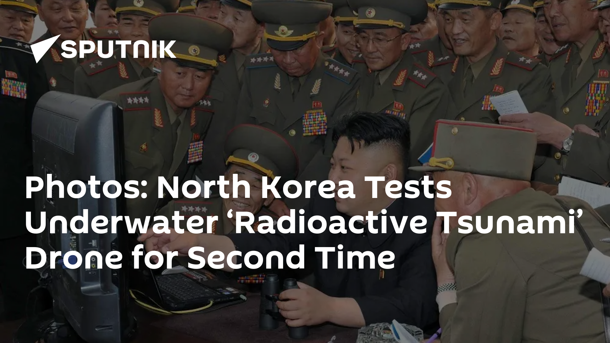 Photos: North Korea Tests Underwater ‘Radioactive Tsunami’ Drone For ...