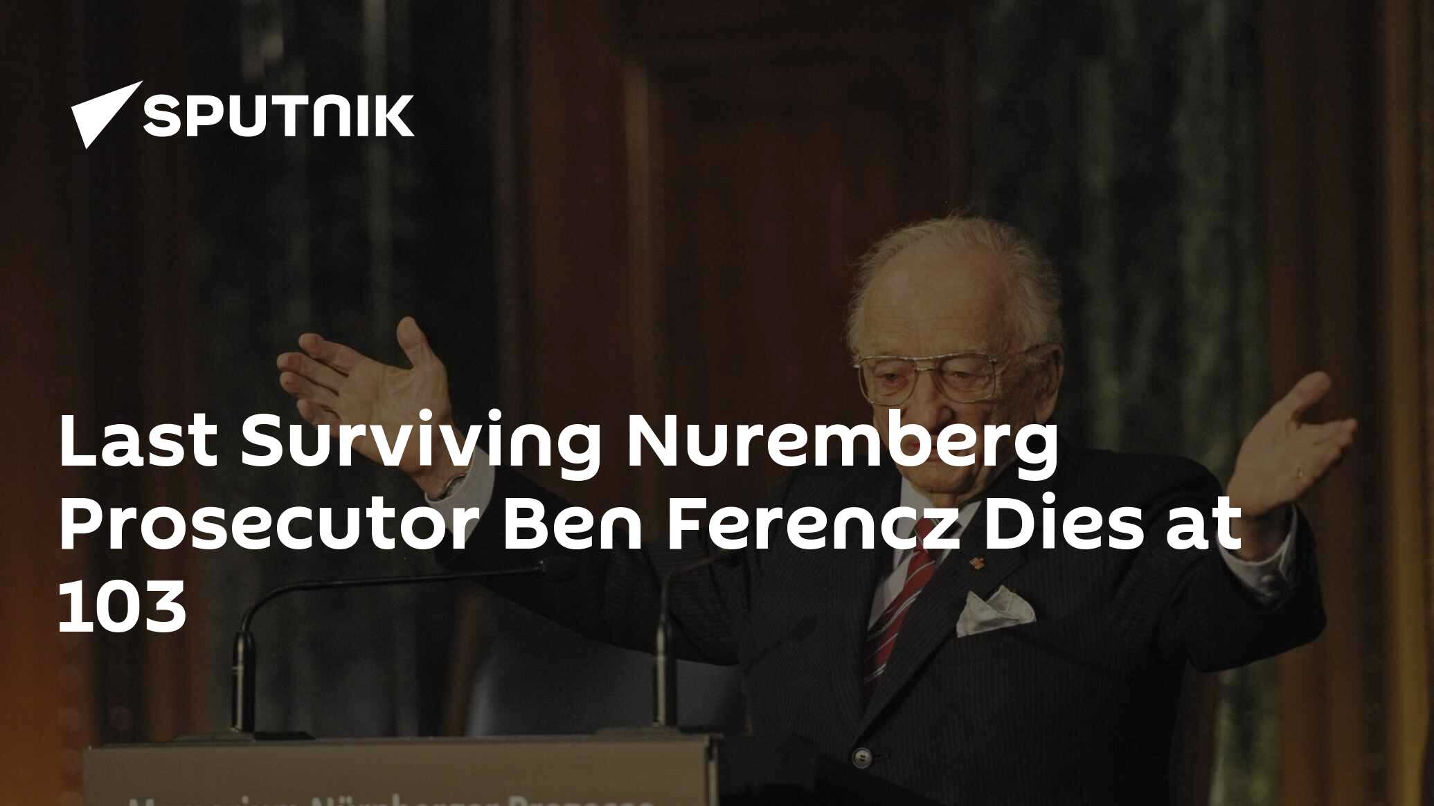 Last Surviving Nuremberg Prosecutor Ben Ferencz Dies At 103