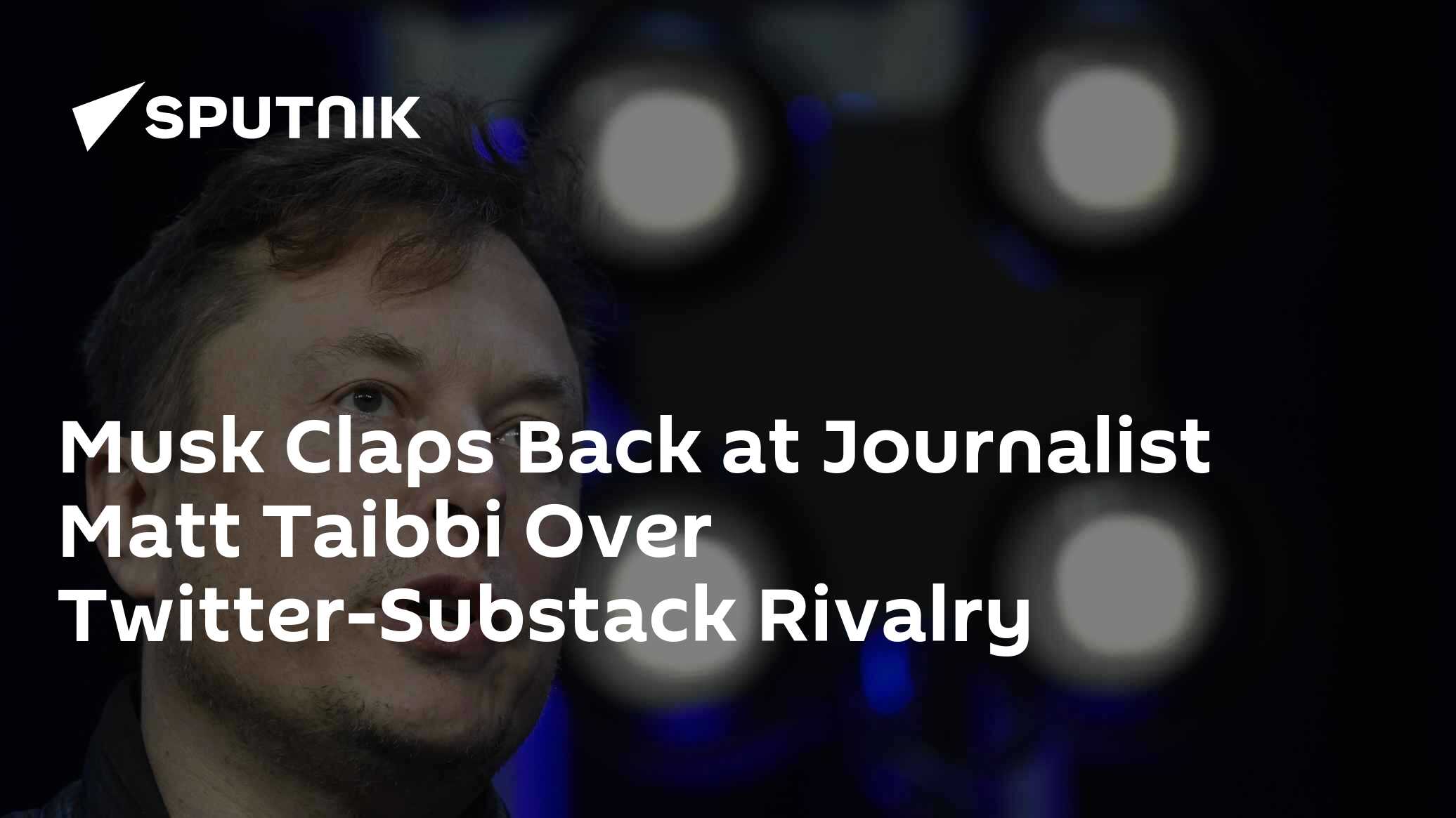 Musk Claps Back at Journalist Matt Taibbi Over Twitter-Substack Rivalry - Vimarsana News