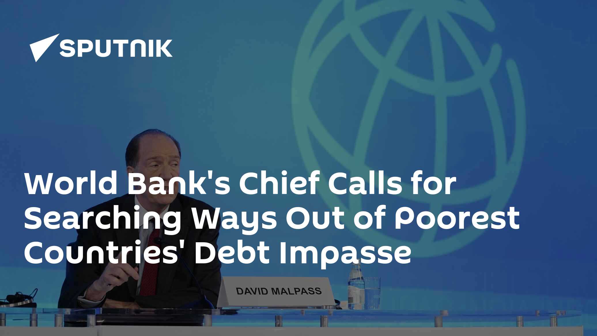 World Bank's Chief Calls for Searching Ways Out of Poorest Countries' Debt Impasse World Bank's Chief Calls for Searching Ways Out of Poorest Countries' Debt Impasse