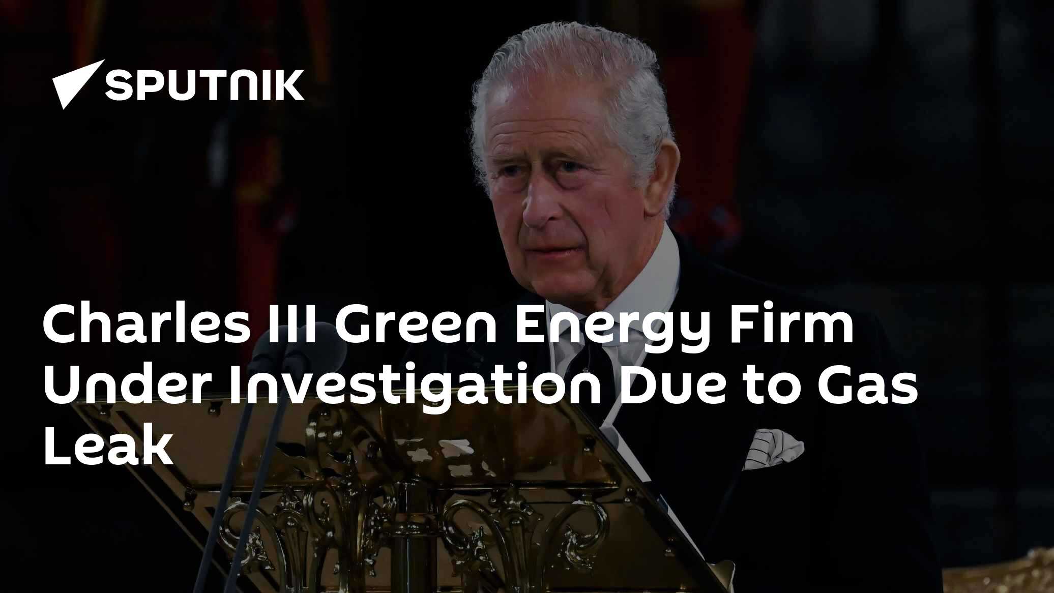 Charles III Green Energy Firm Under Investigation Due to Gas Leak - Vimarsana News