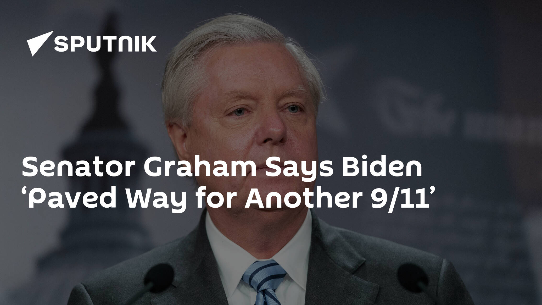Senator Graham Says Biden ‘Paved Way for Another 9/11’