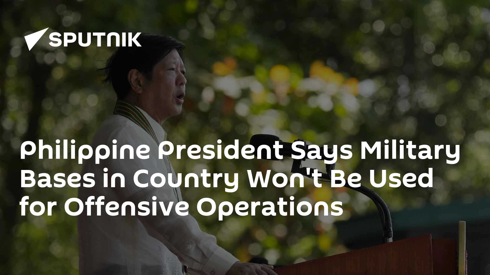 Philippine President Says Military Bases in Country Won't Be Used for Offensive Operations