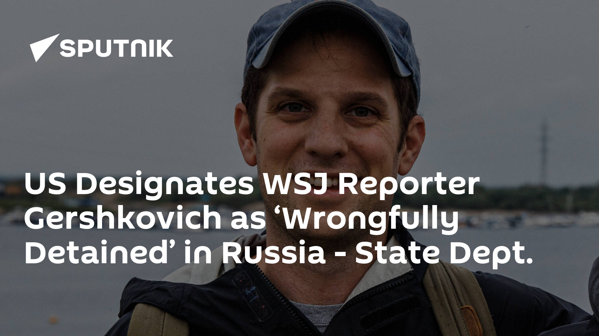 US Designates WSJ Reporter Gershkovich as ‘Wrongfully Detained’ in Russia – State Dept.