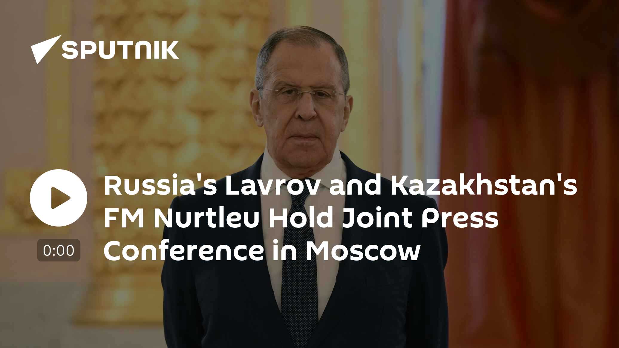 Lavrov and Kazakhstani FM Nurtleu Give Joint Press Conference in Moscow - Vimarsana News
