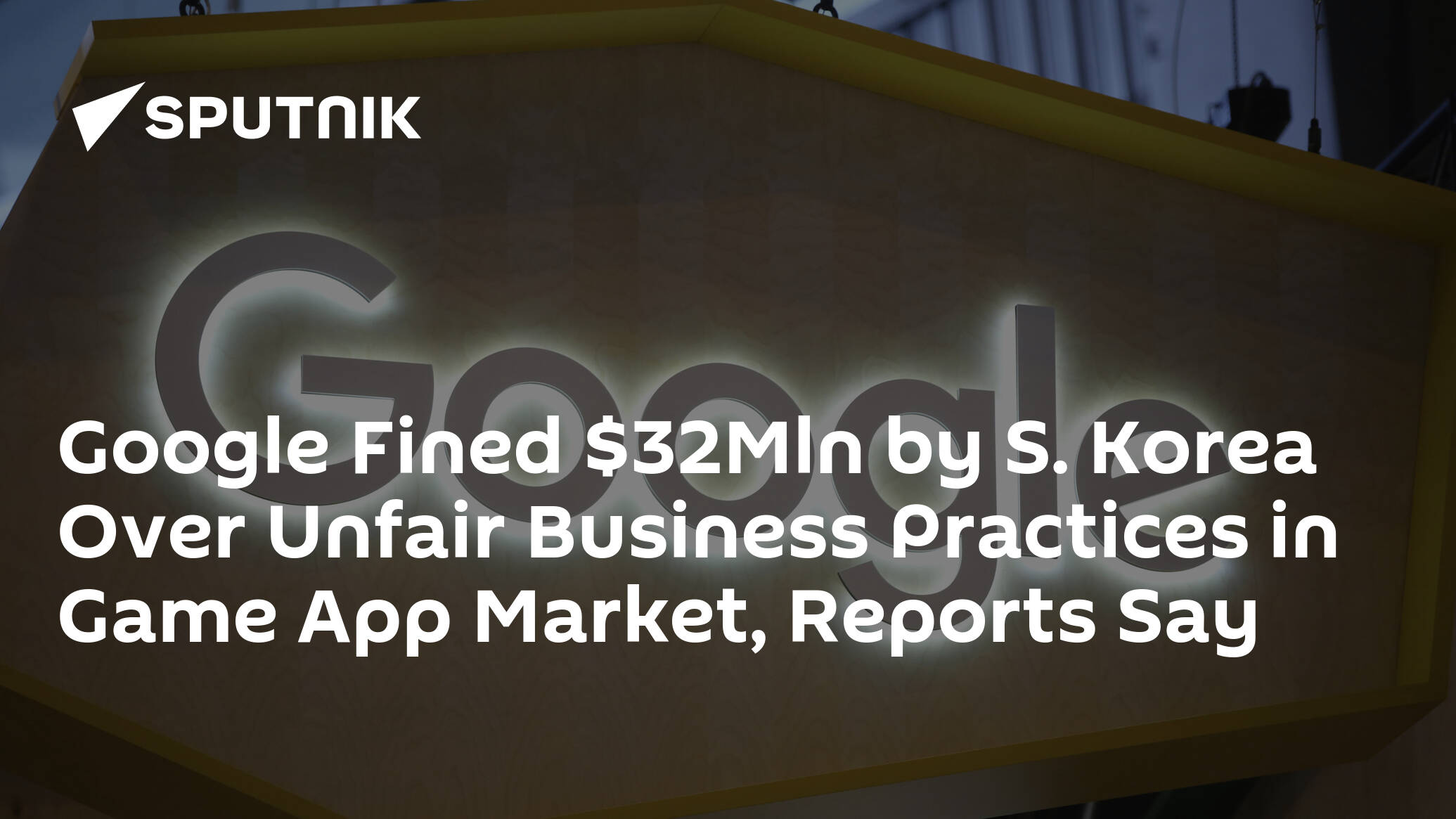 Google Fined Mln by S. Korea Over Unfair Business Practices in Game App Market, Reports Say