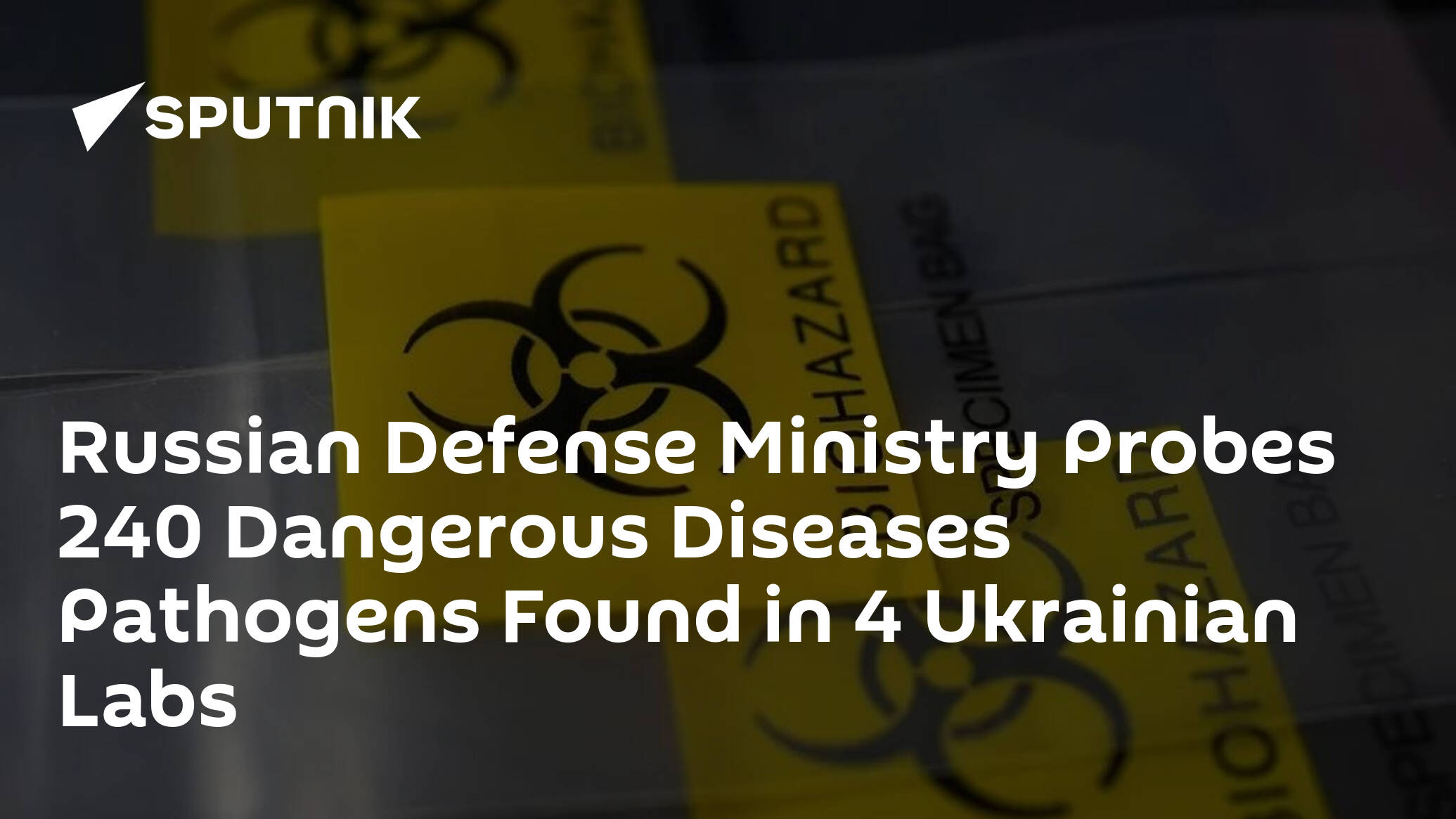 Russian Defense Ministry Probes 240 Dangerous Diseases Pathogens Found in 4 Ukrainian Labs