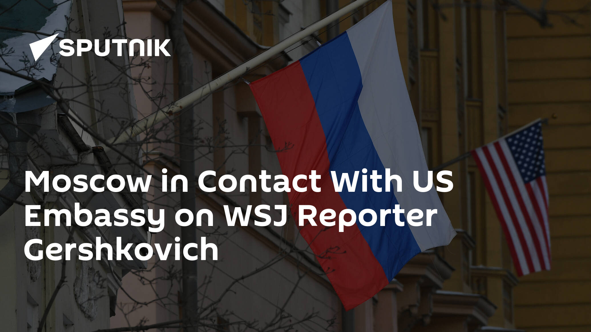 Moscow in Contact With US Embassy on WSJ Reporter Gershkovich