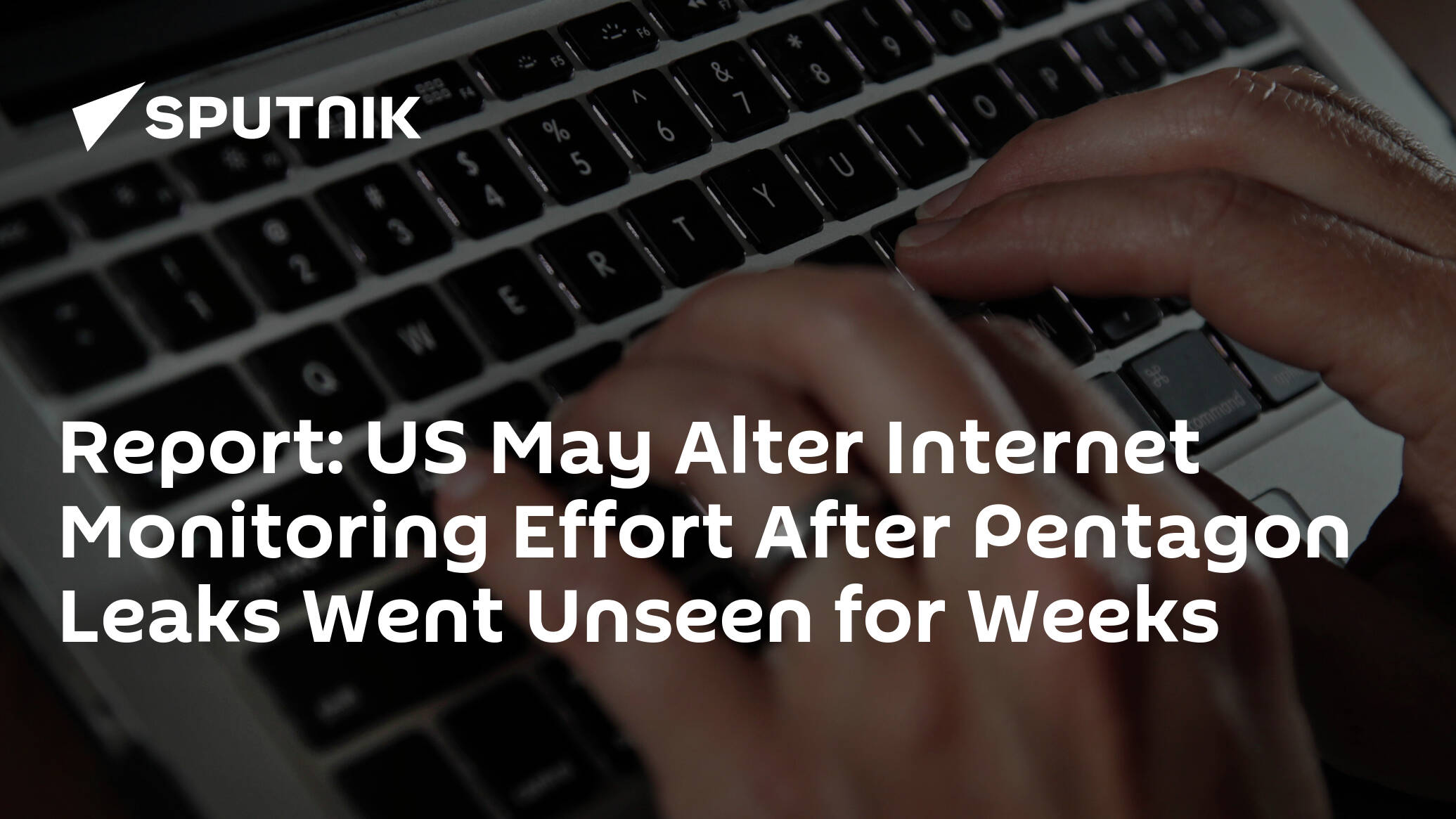 Report: US May Alter Internet Monitoring Effort After Pentagon Leaks Went Unseen for Weeks