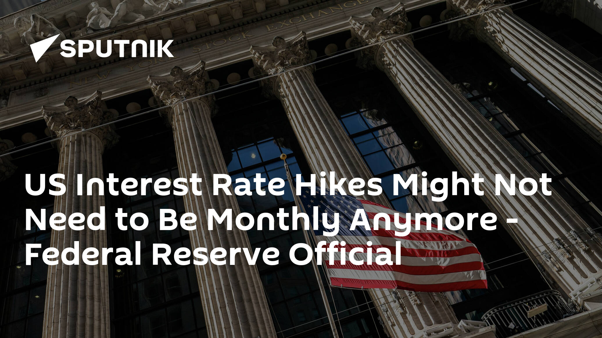 US Interest Rate Hikes Might Not Need to Be Monthly Anymore – Federal Reserve Official