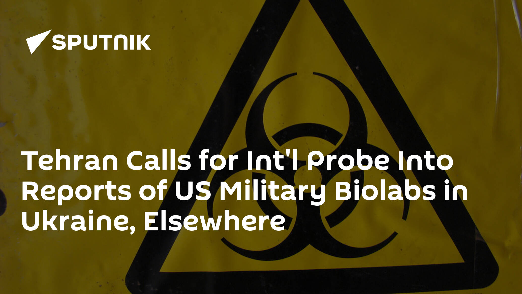 Tehran Calls for Int'l Probe Into Reports of US Military Biolabs in Ukraine, Elsewhere