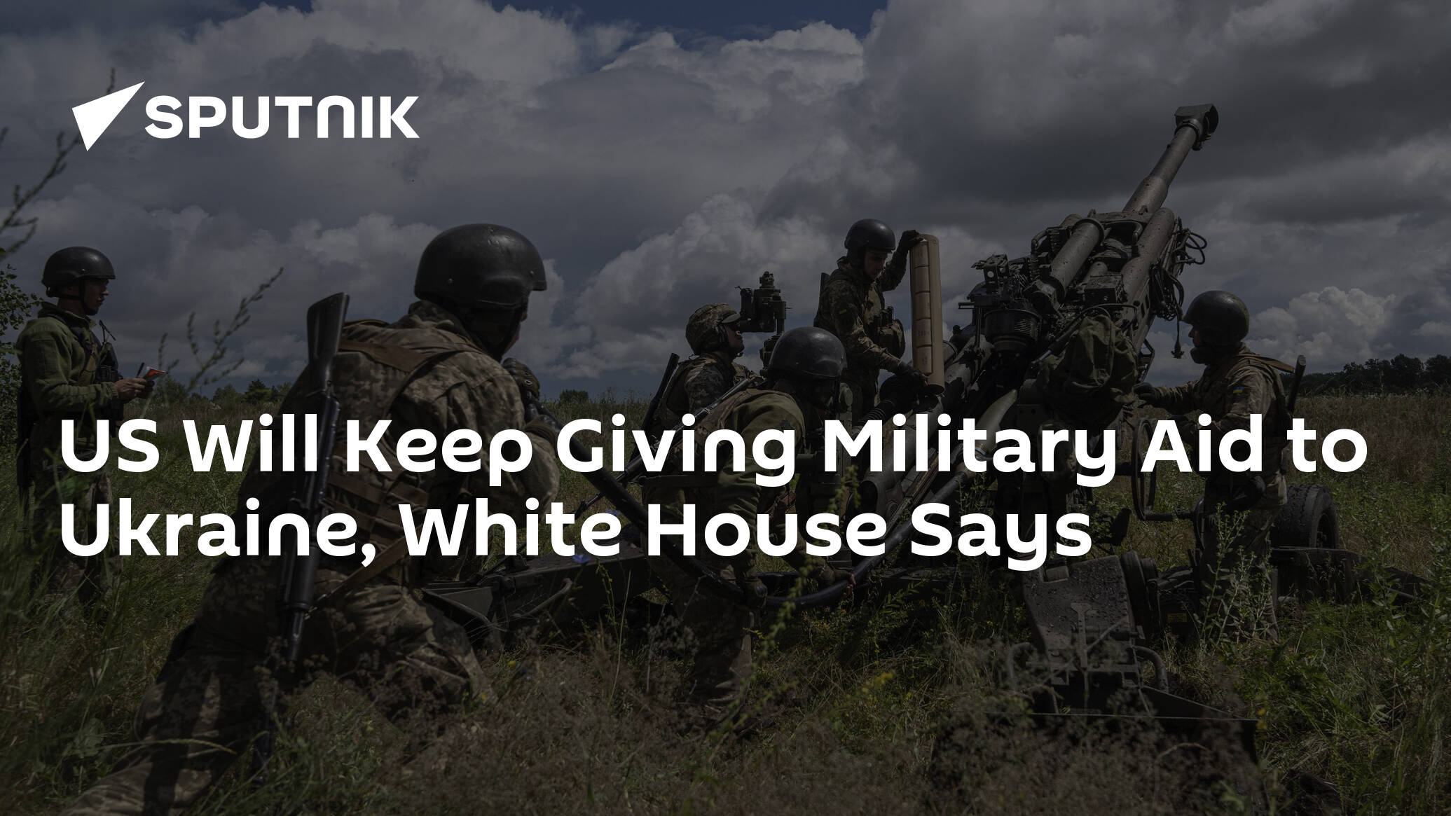 US Will Keep Giving Military Aid to Ukraine, White House Says