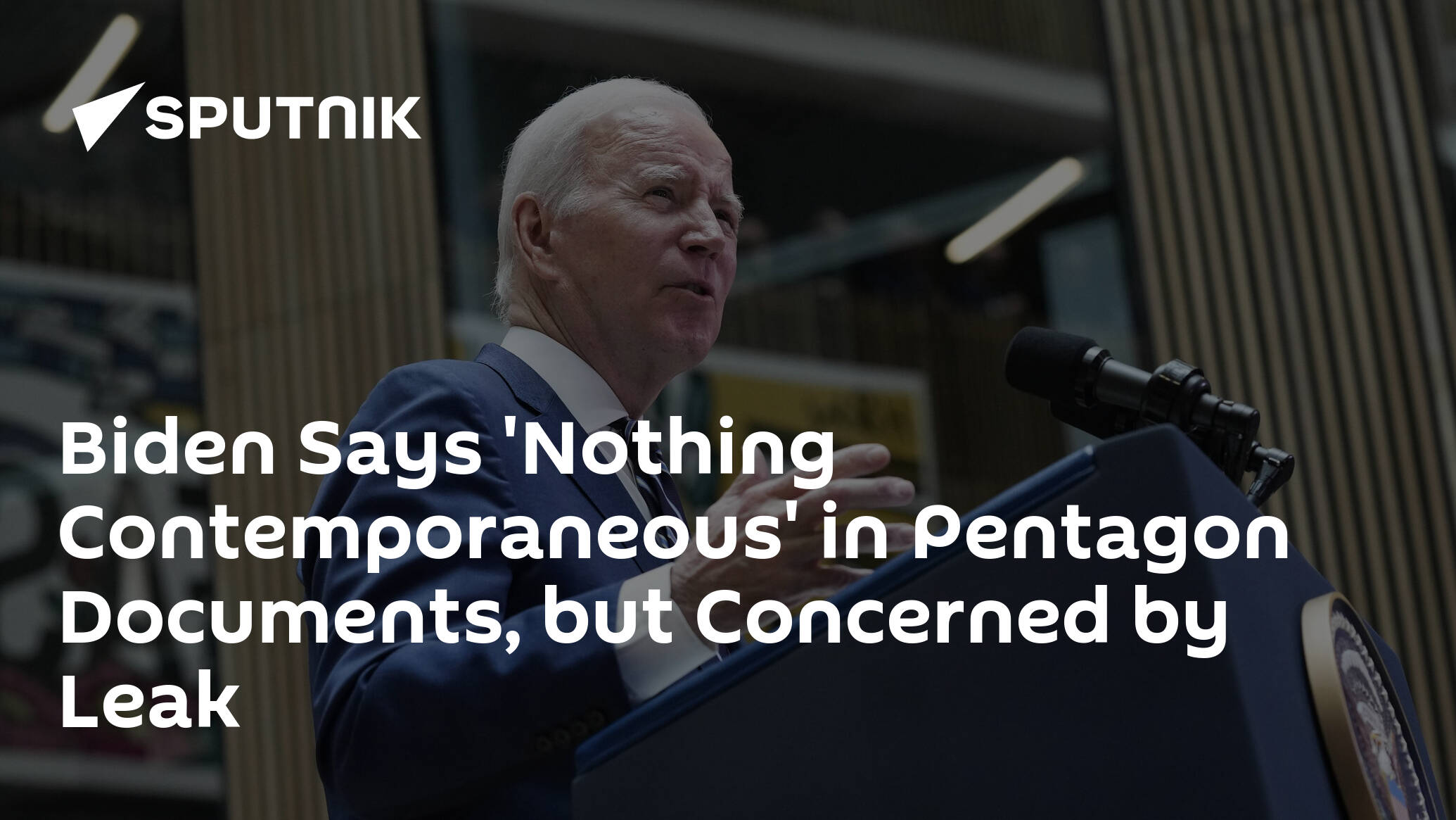 Biden Says 'Nothing Contemporaneous' in Pentagon Documents, but Concerned by Leak