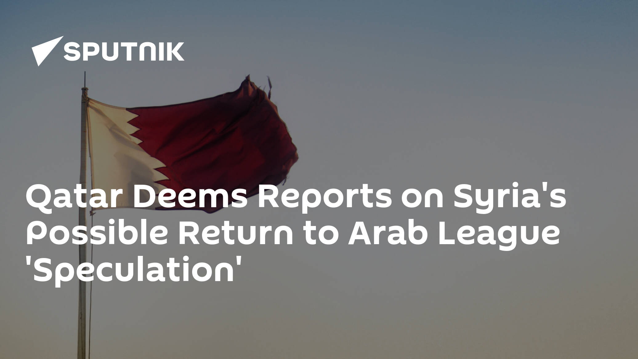 Qatar Deems Reports on Syria's Possible Return to Arab League 'Speculation' – Doha