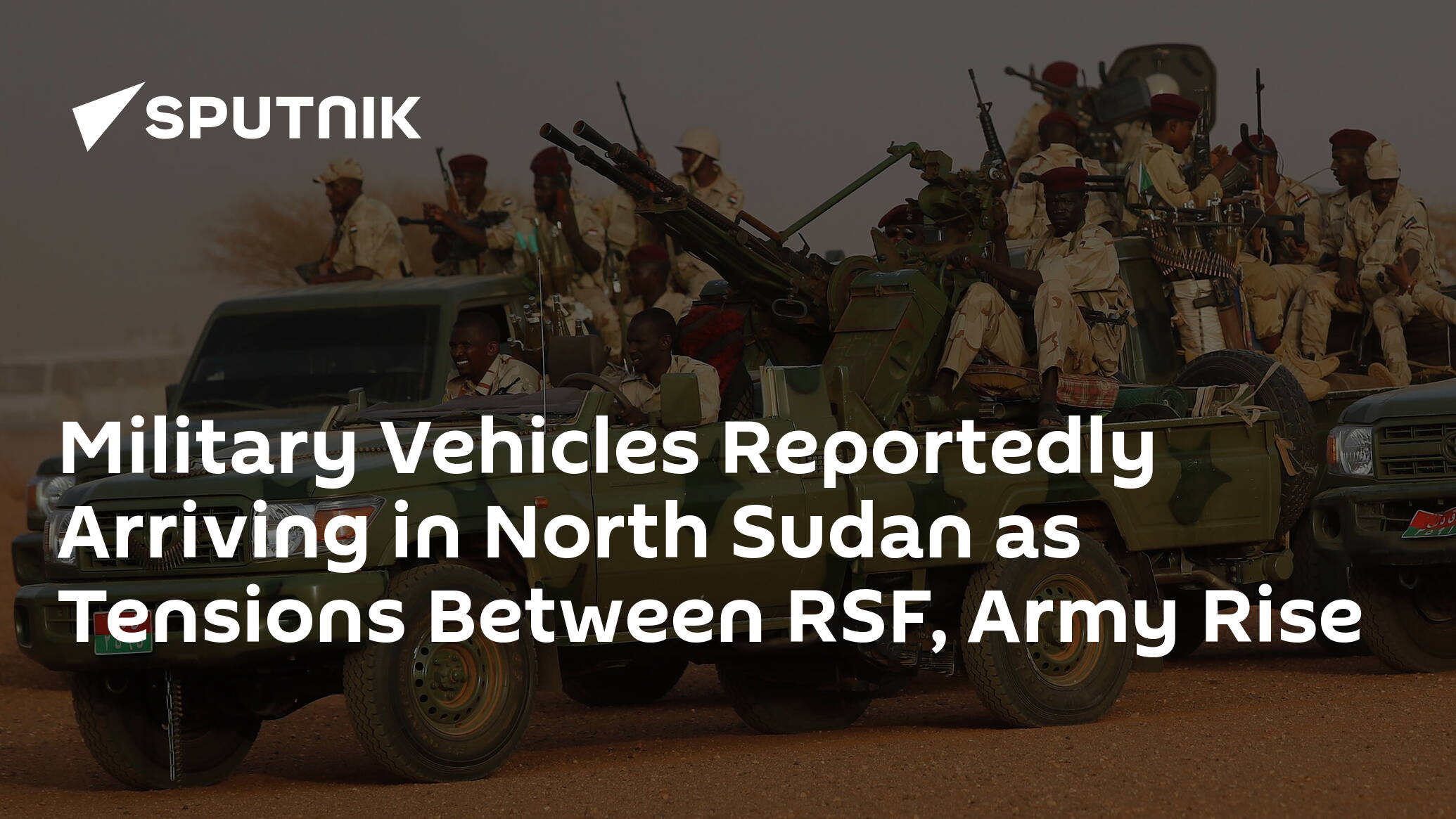 Military Vehicles Arriving in North Sudan as Tensions Between RSF, Army Rise – Reports