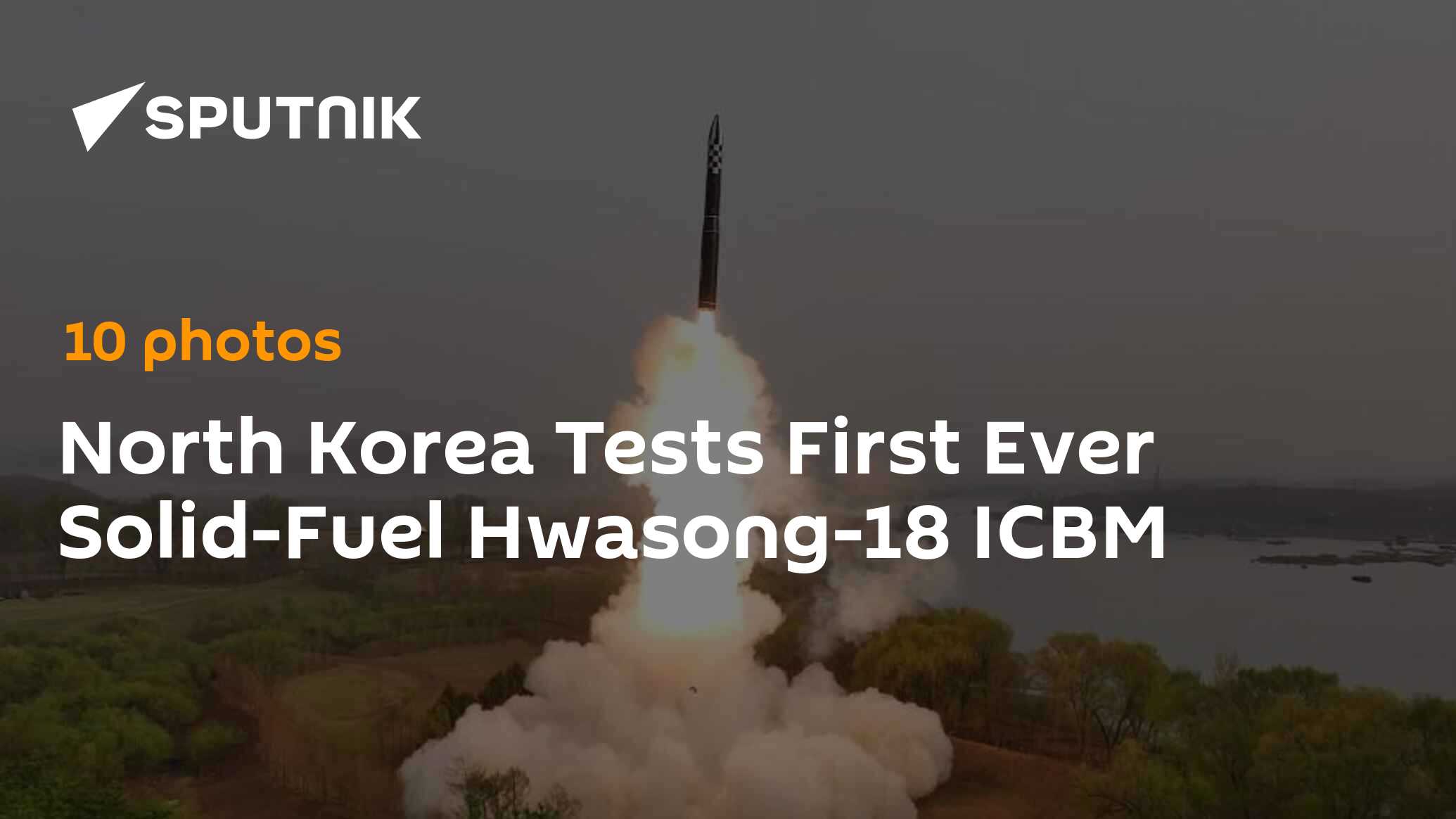 North Korea Tests First Ever Solid-Fuel Hwasong-18 ICBM