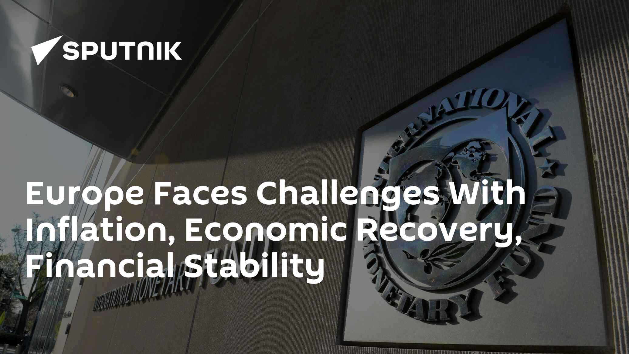 Europe Faces Challenges With Inflation, Economic Recovery, Financial Stability