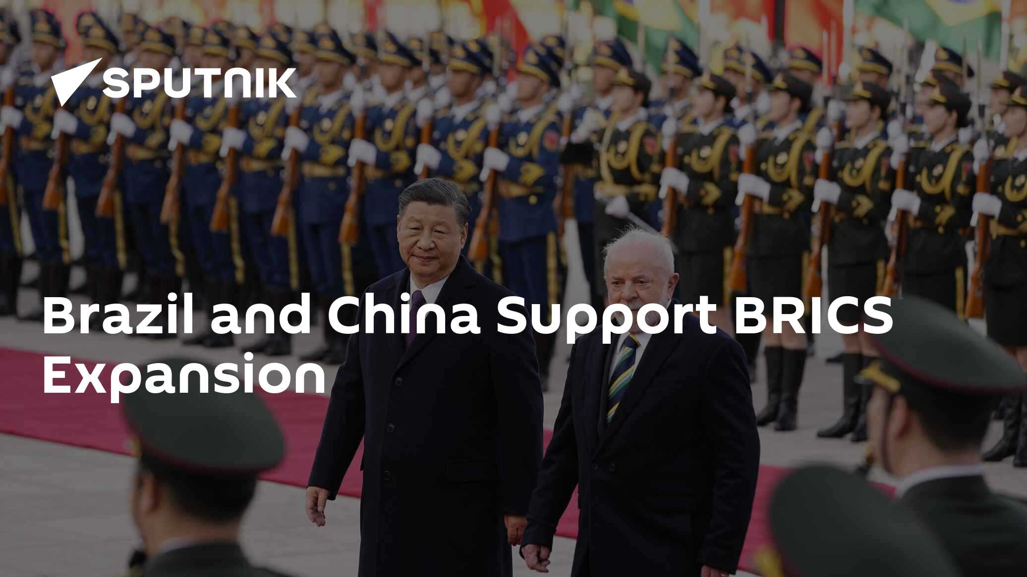 Brazil and China Support BRICS Expansion Brazil and China Support BRICS Expansion