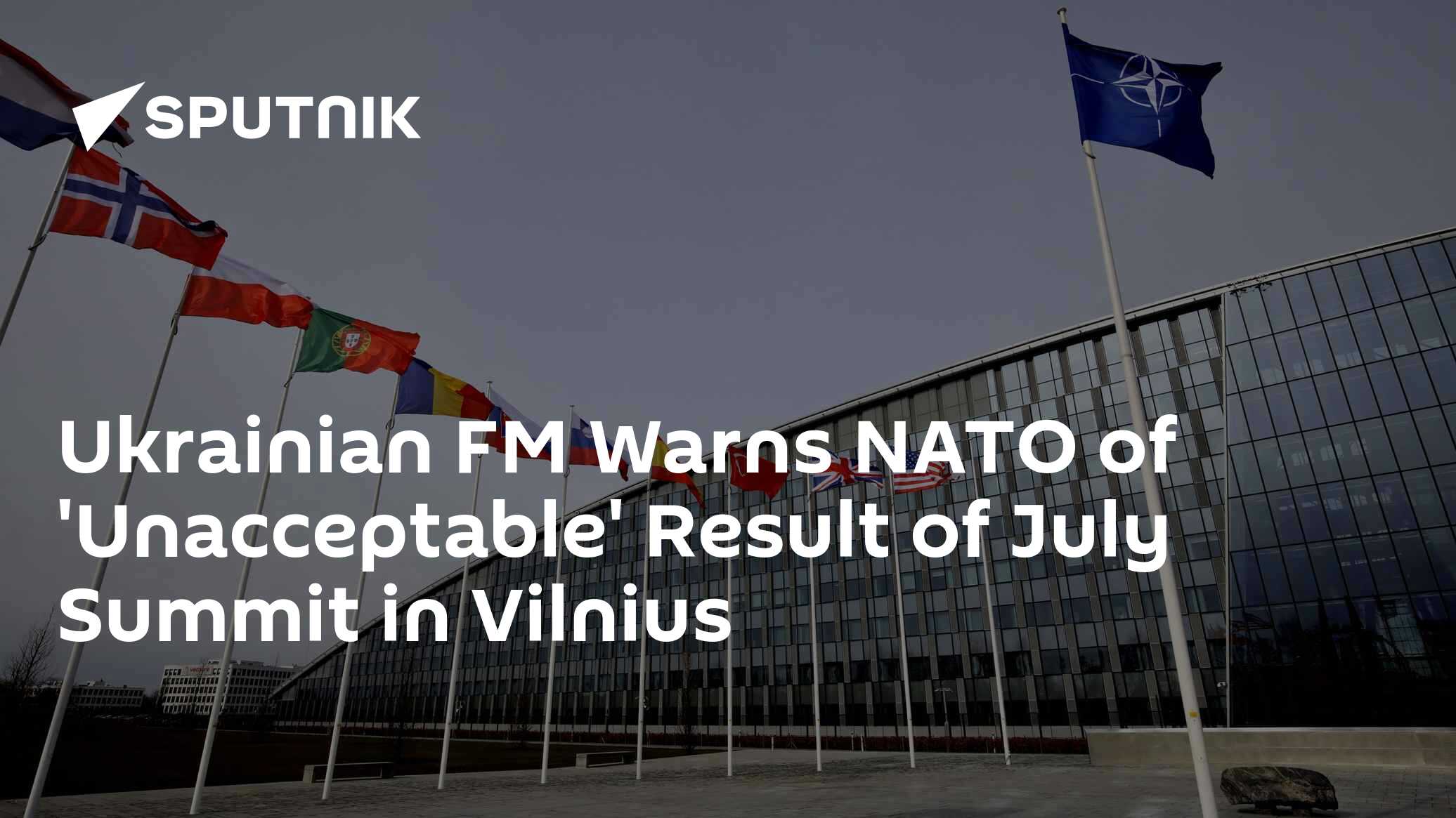 Kuleba: 'Unacceptable' If Kiev Not Invited to Join NATO at July Summit Kuleba: 'Unacceptable' If Kiev Not Invited to Join NATO at July Summit