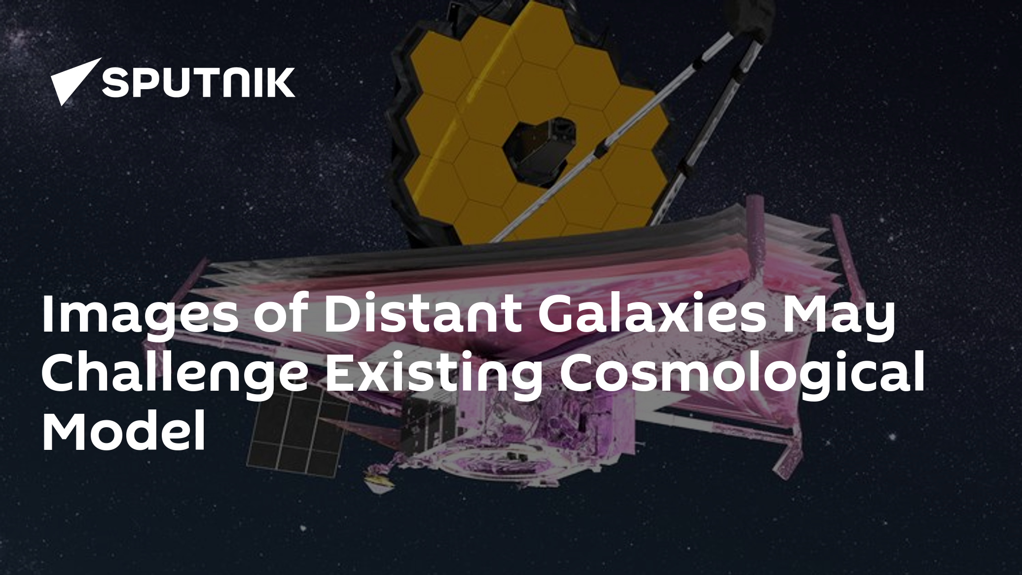 Images of Distant Galaxies May Challenge Existing Cosmological Model - Vimarsana News