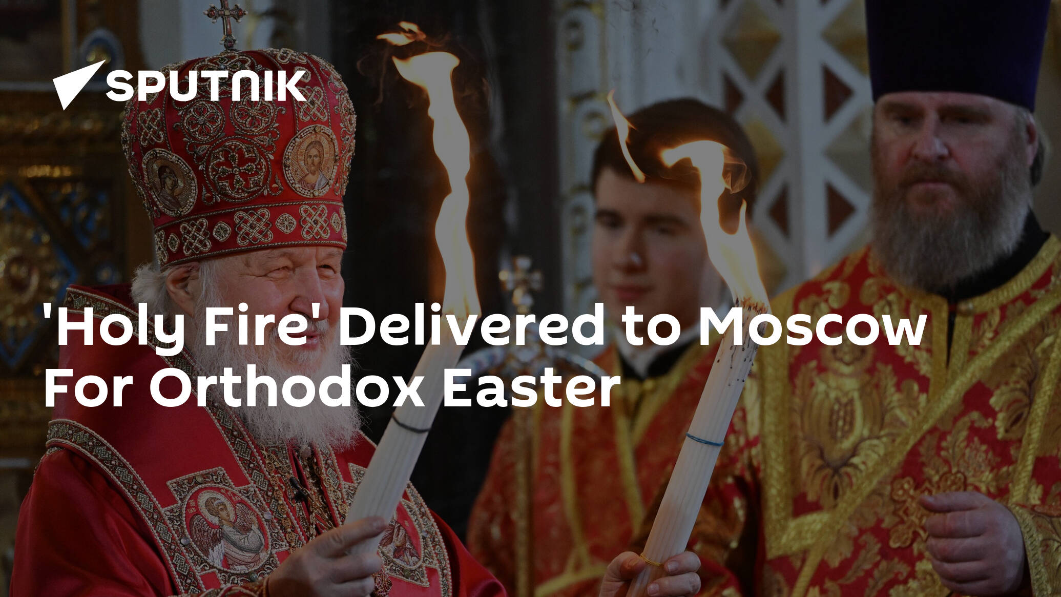 'Holy Fire' Delivered to Moscow For Orthodox Easter