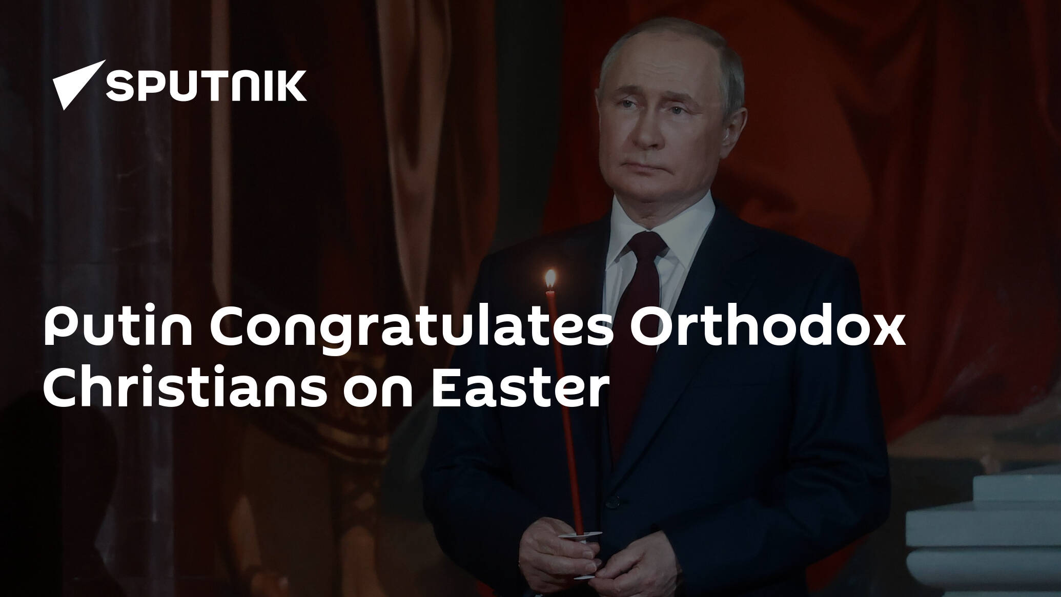 Putin Congratulates Orthodox Christians on Easter