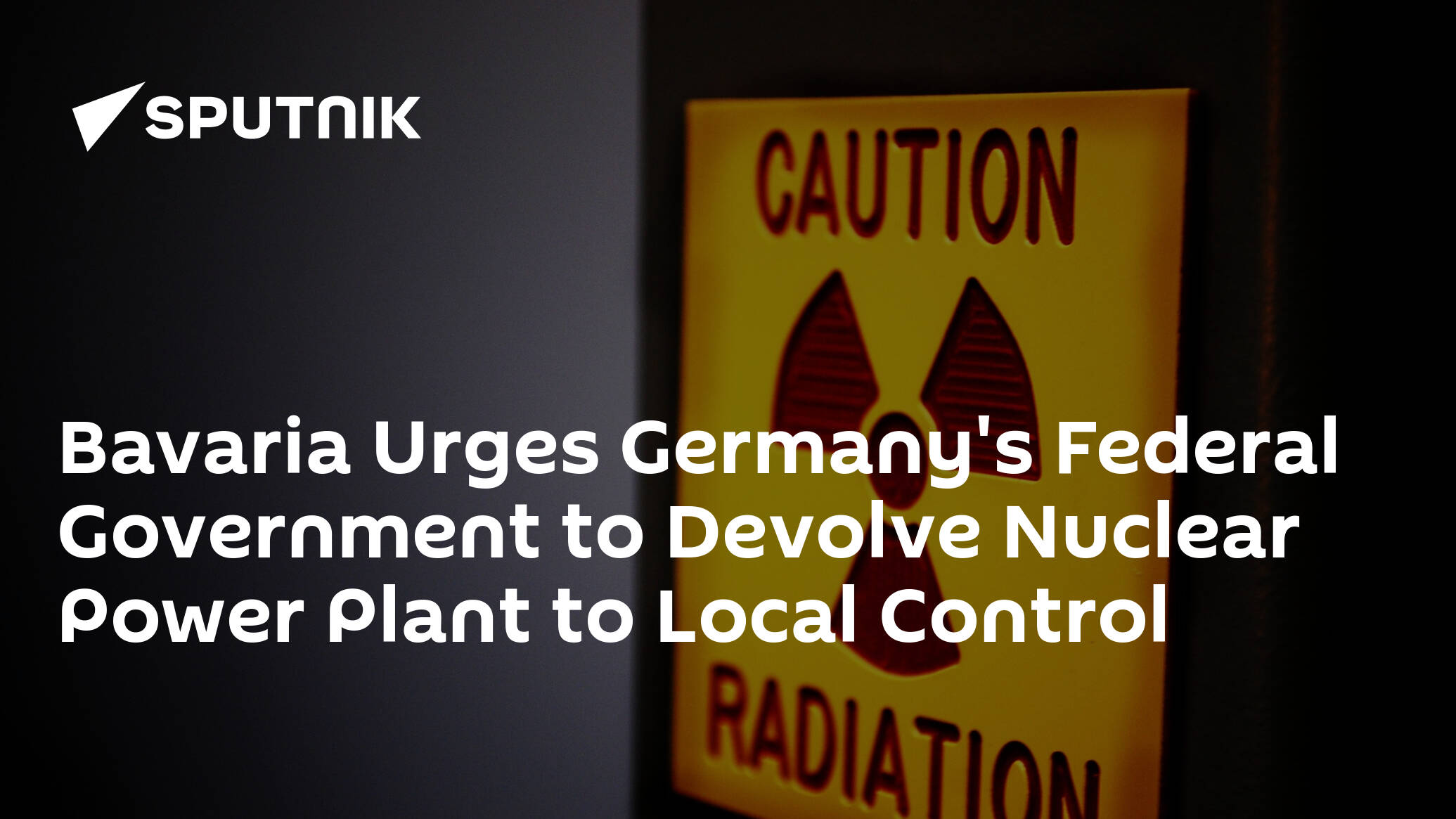 Bavaria Urges Germany's Federal Government to Devolve Nuclear Power Plant to Local Control