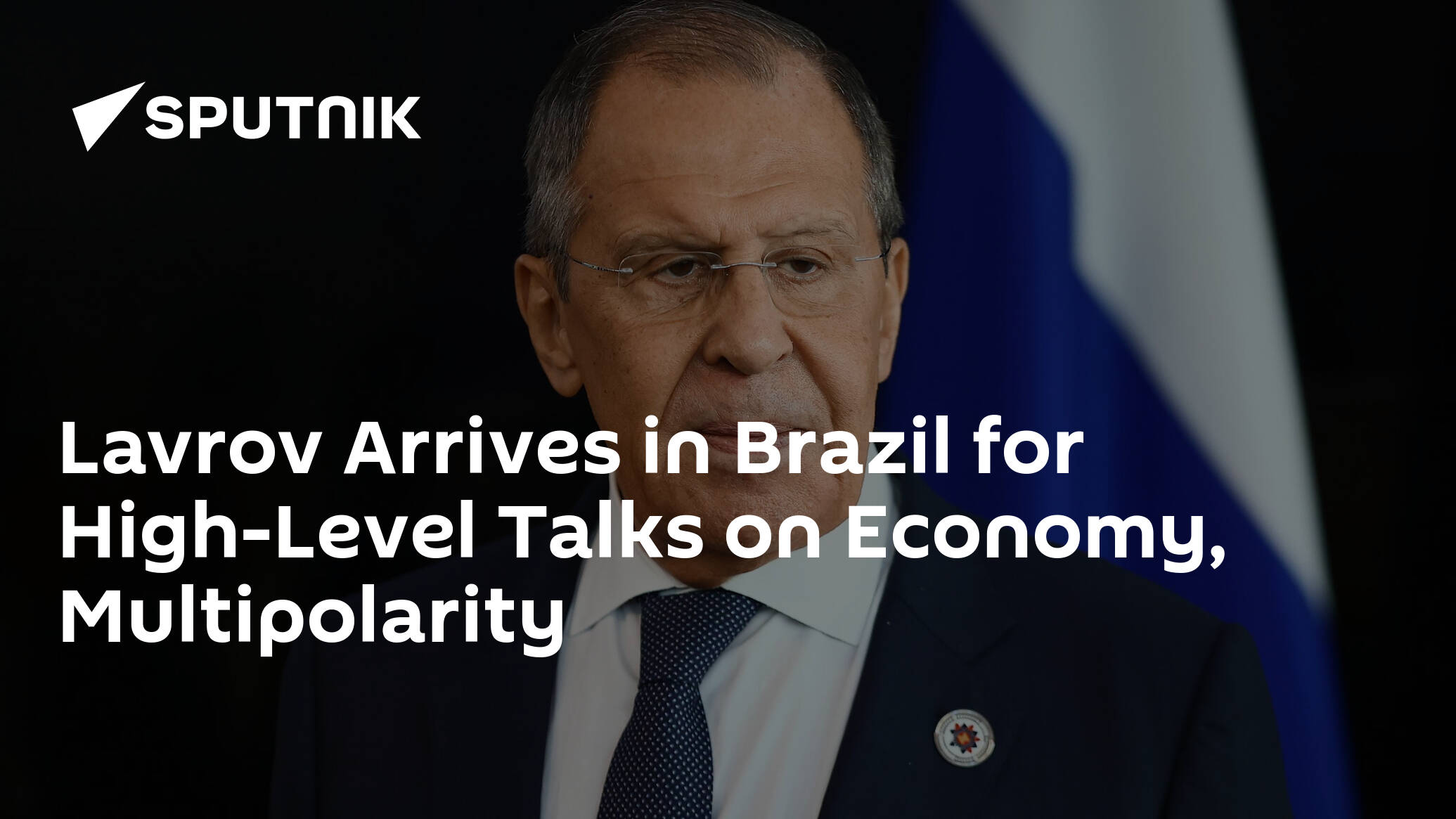 Lavrov Arrives in Brazil for High-Level Talks on Economy, Multipolarity
