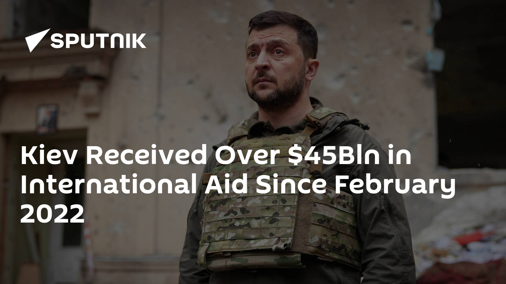 Kiev Received Over Bln in International Aid Since February 2022