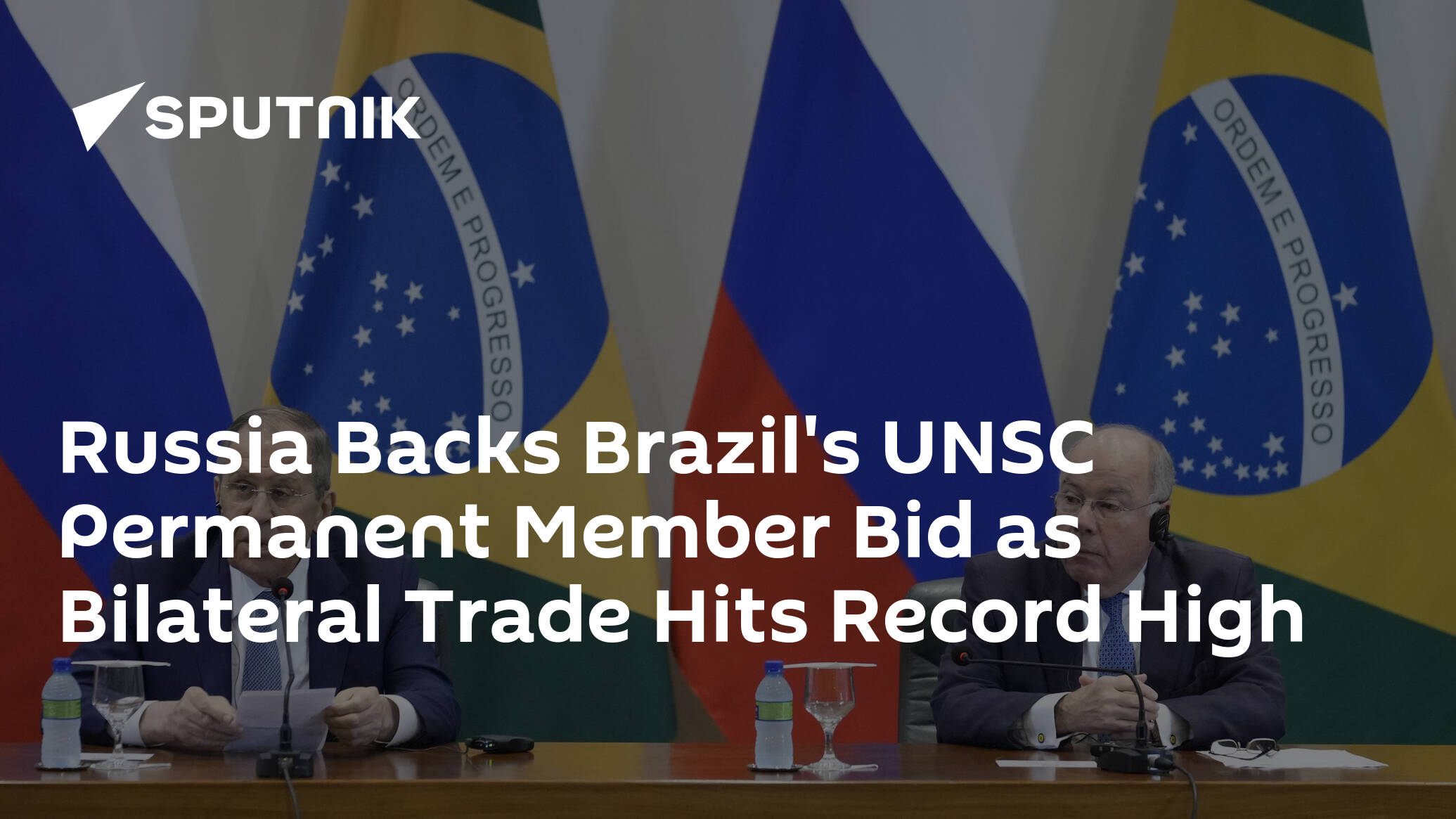 Russia Backs Brazil's UNSC Permanent Member Bid as Bilateral Trade Hits Record High