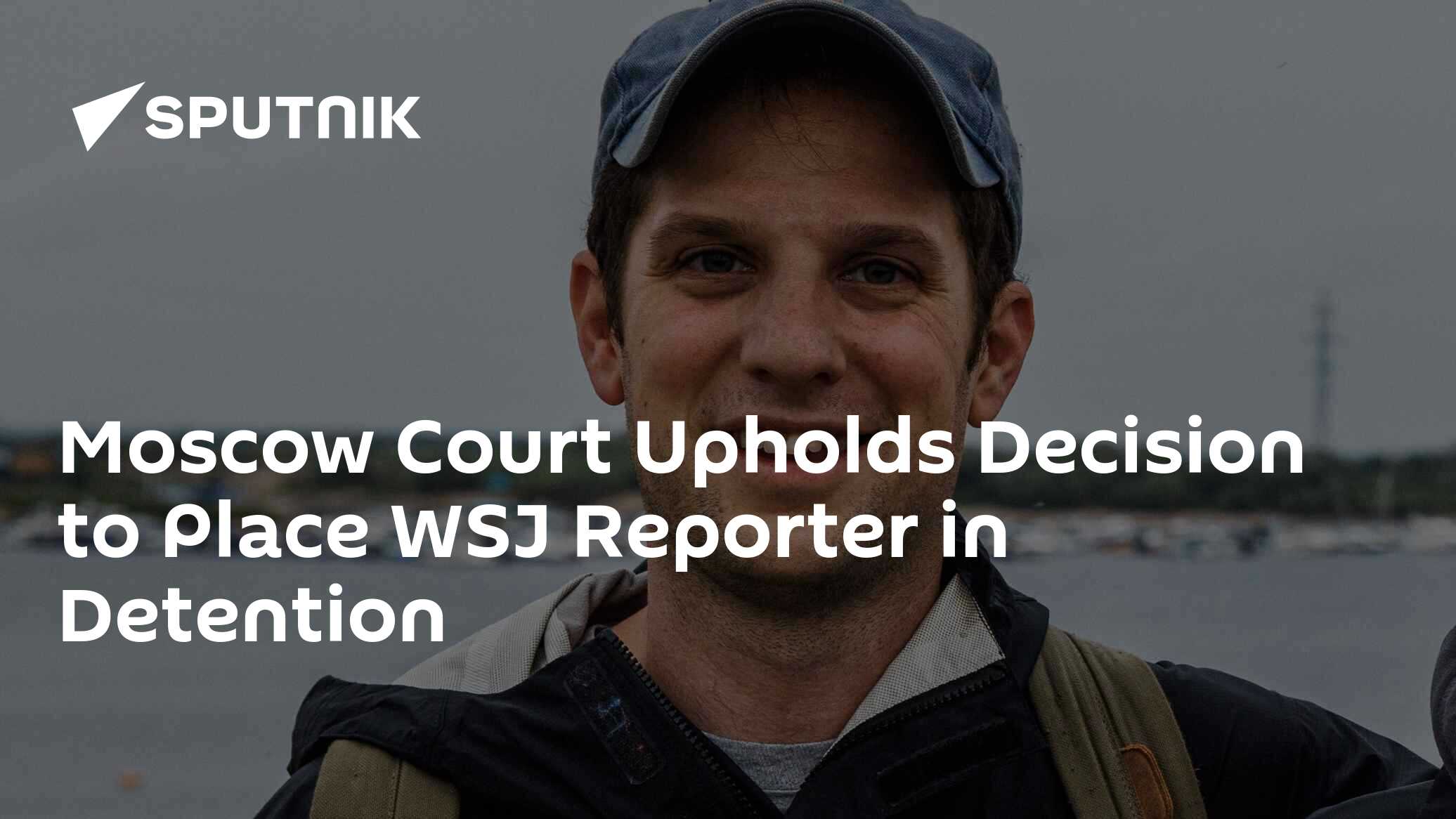 WSJ Reporter Gershkovich Charged With Espionage Pleads Not Guilty WSJ Reporter Gershkovich Charged With Espionage Pleads Not Guilty