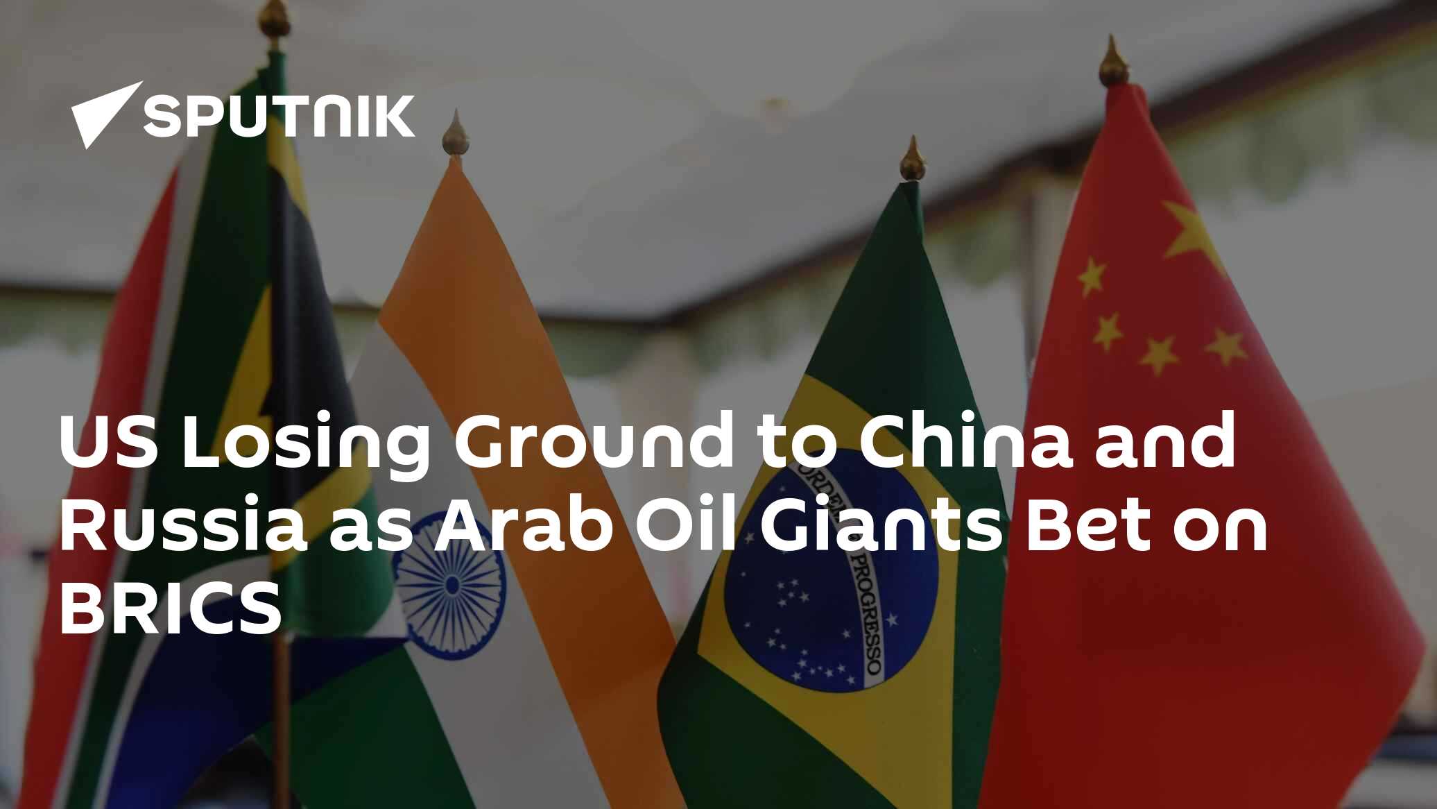 US Losing Ground to China and Russia as Arab Oil Giants Bet on BRICS - Vimarsana News