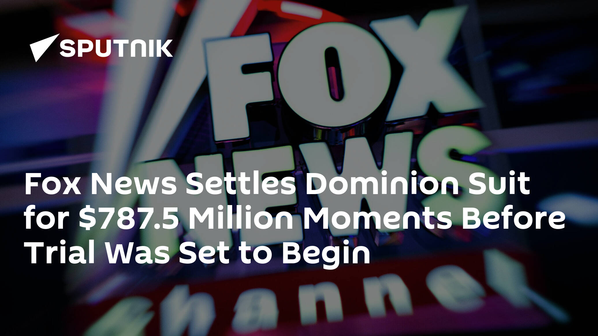 Fox News Abruptly Settles Dominion Suit Moments Before Trial Was Set To Begin 