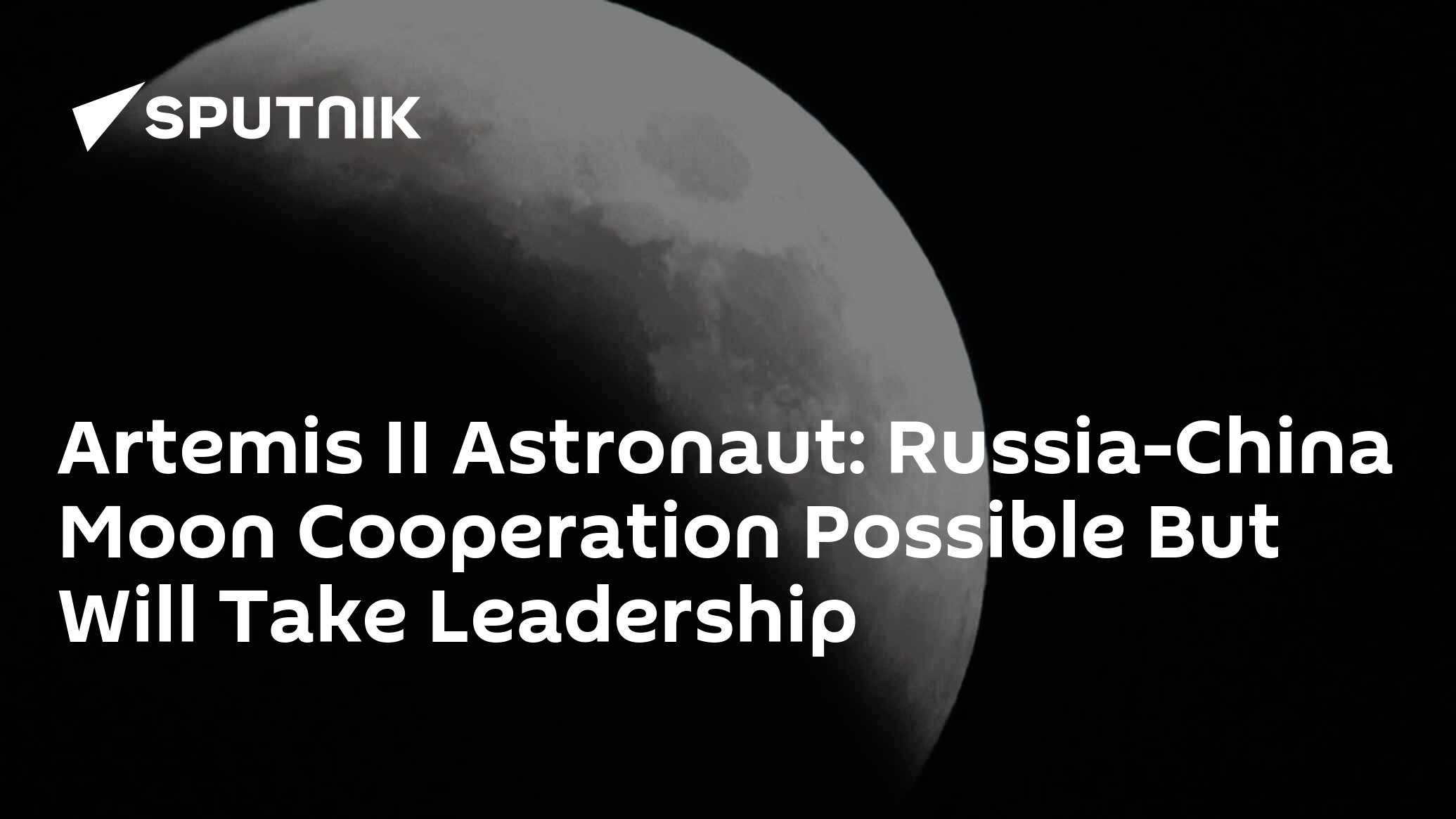 Moon Cooperation With Russia & China Possible But Will Take Leadership