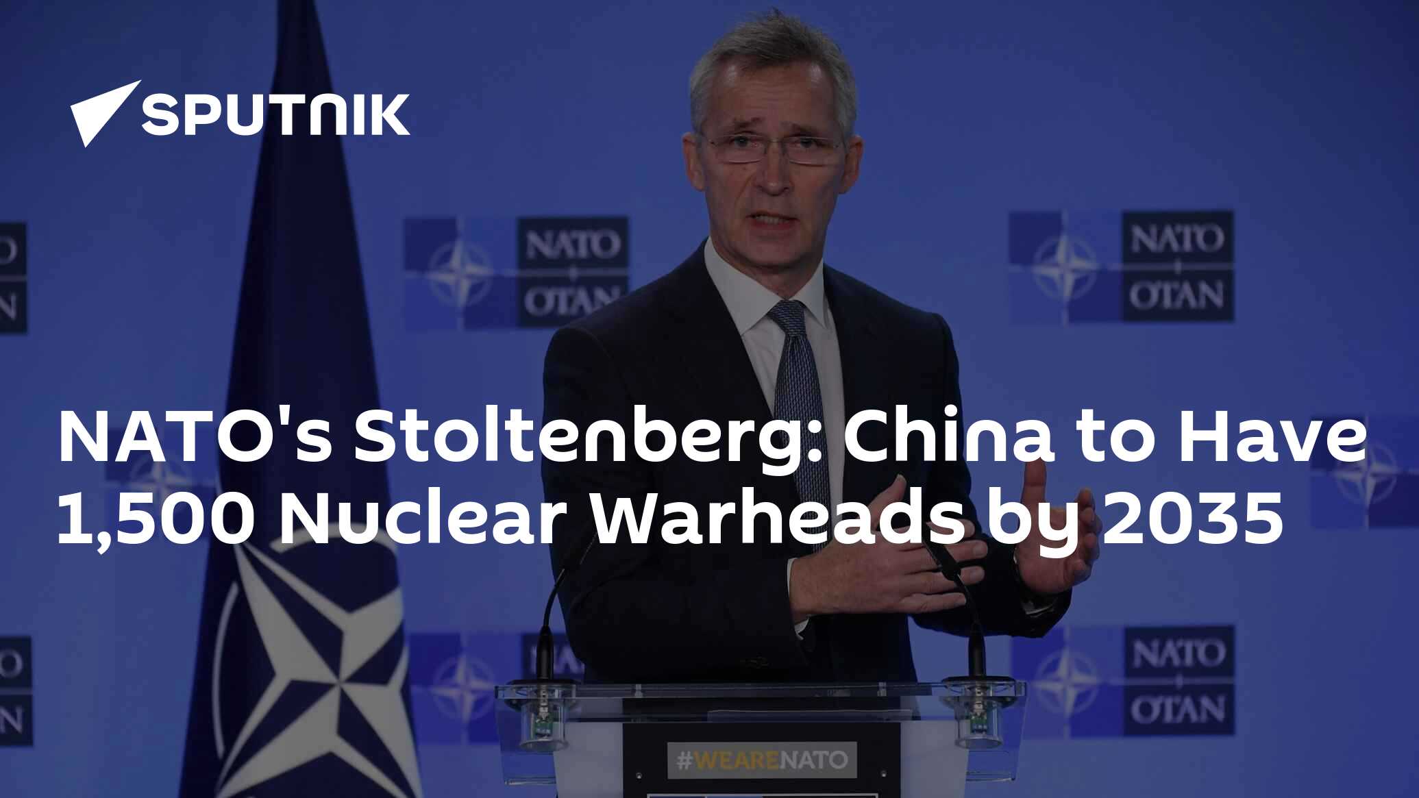 Stoltenberg Says China To Have 1,500 Nuclear Warheads By 2035