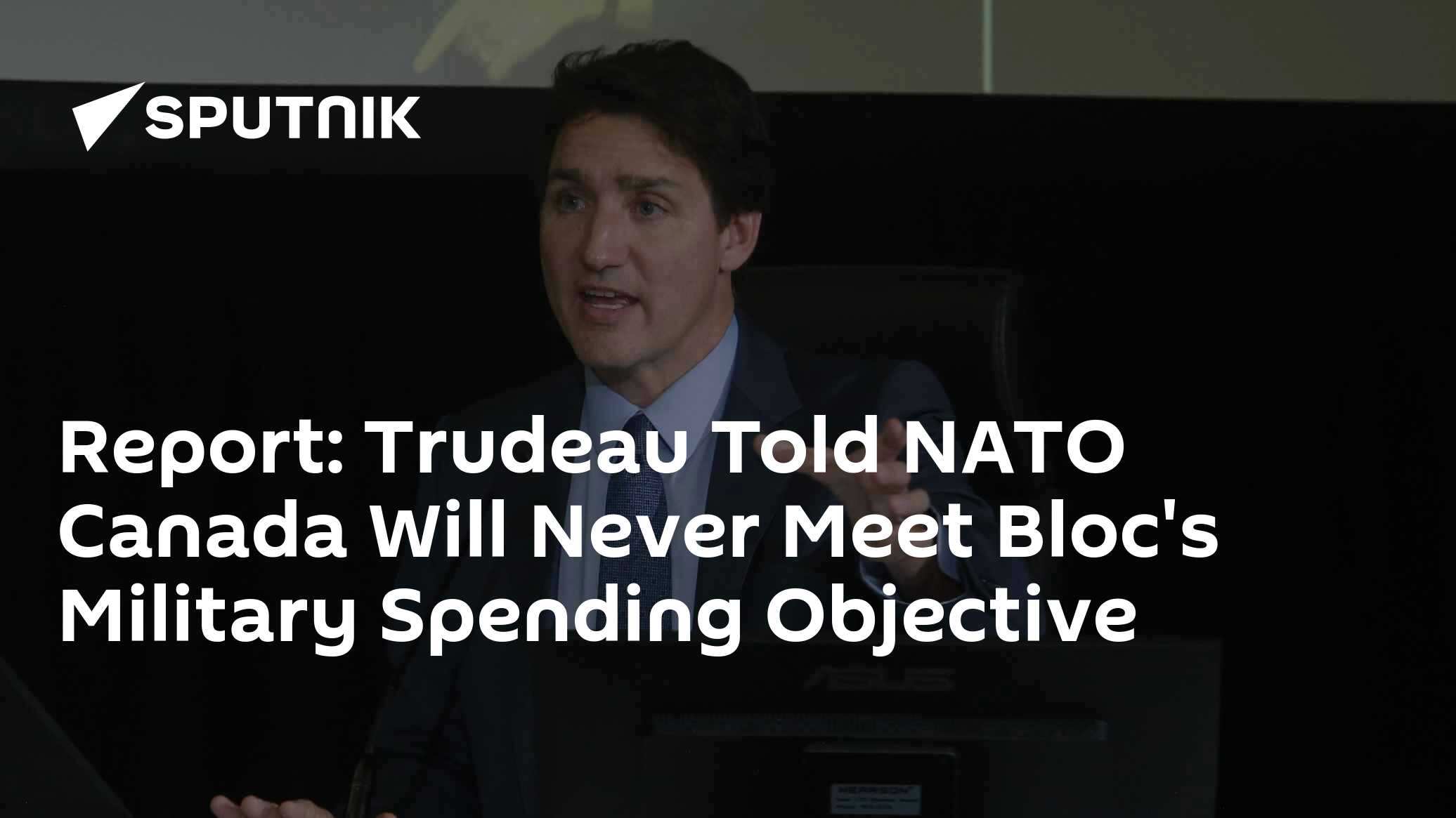 Report: Trudeau Told NATO Canada Will Never Meet Bloc's Military Spending Objective Report: Trudeau Told NATO Canada Will Never Meet Bloc's Military Spending Objective