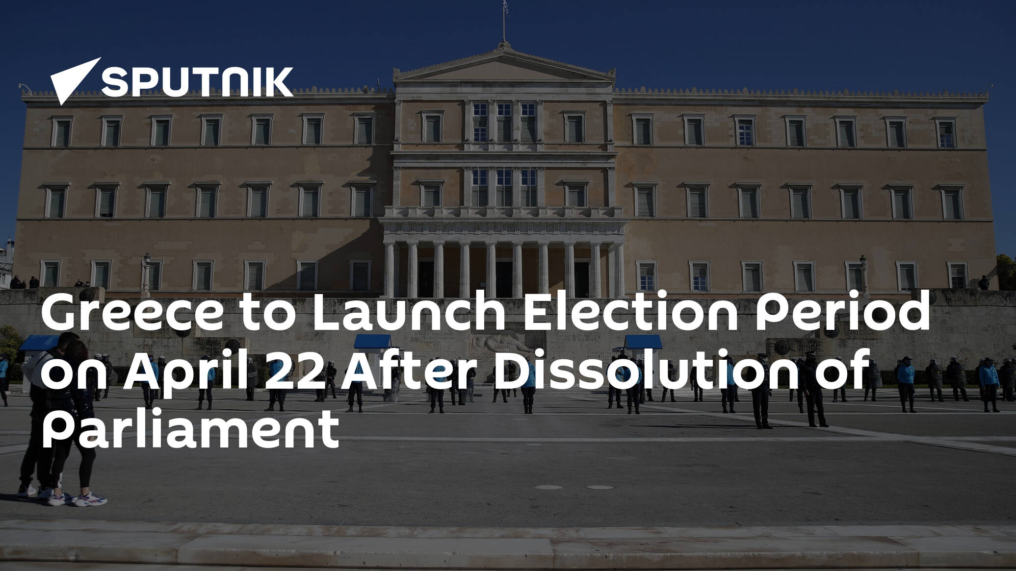 Greece to Launch Election Period on April 22 After Dissolution of Parliament