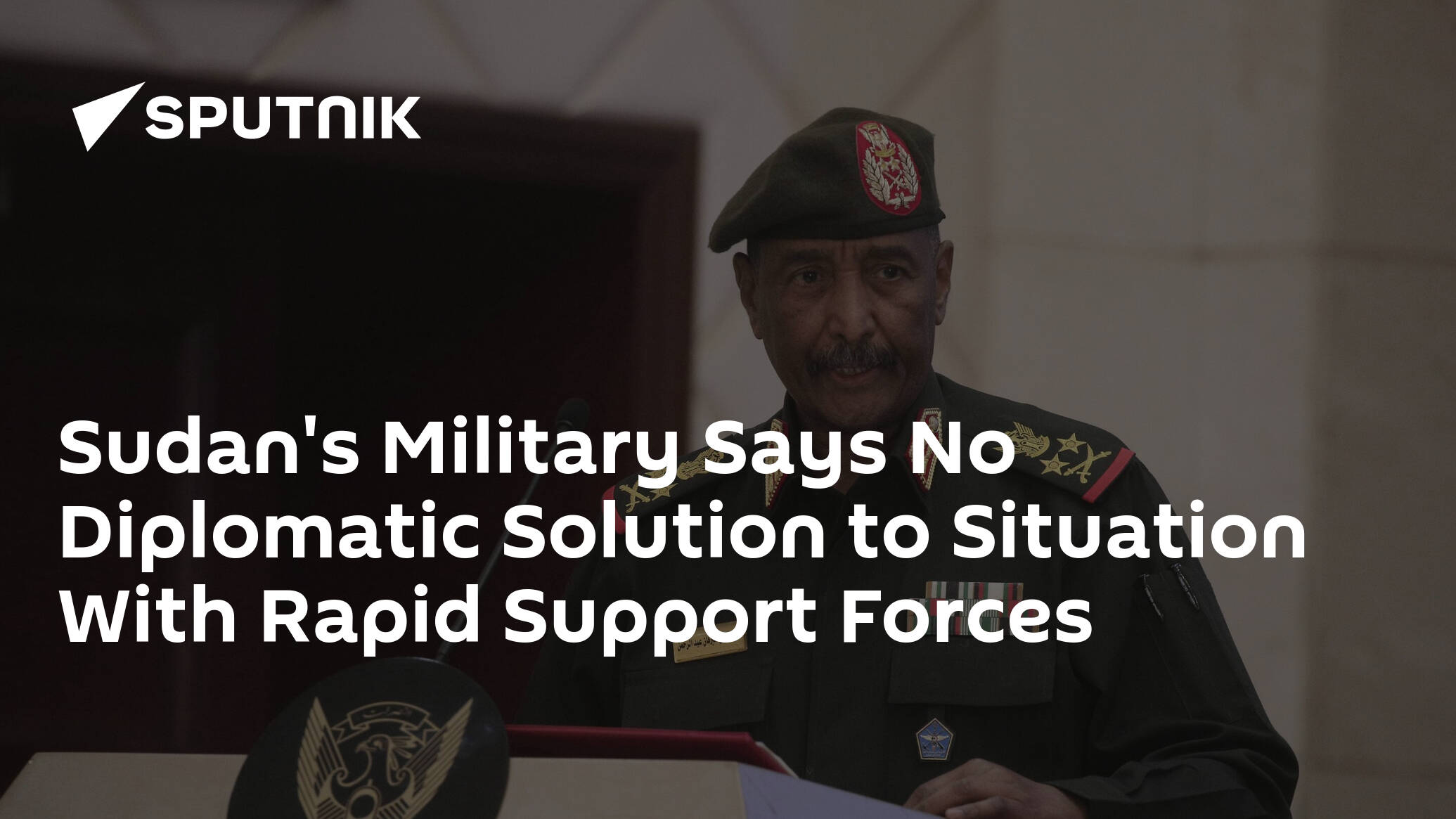Sudan's Military Says No Diplomatic Solution to Situation With Rapid Support Forces