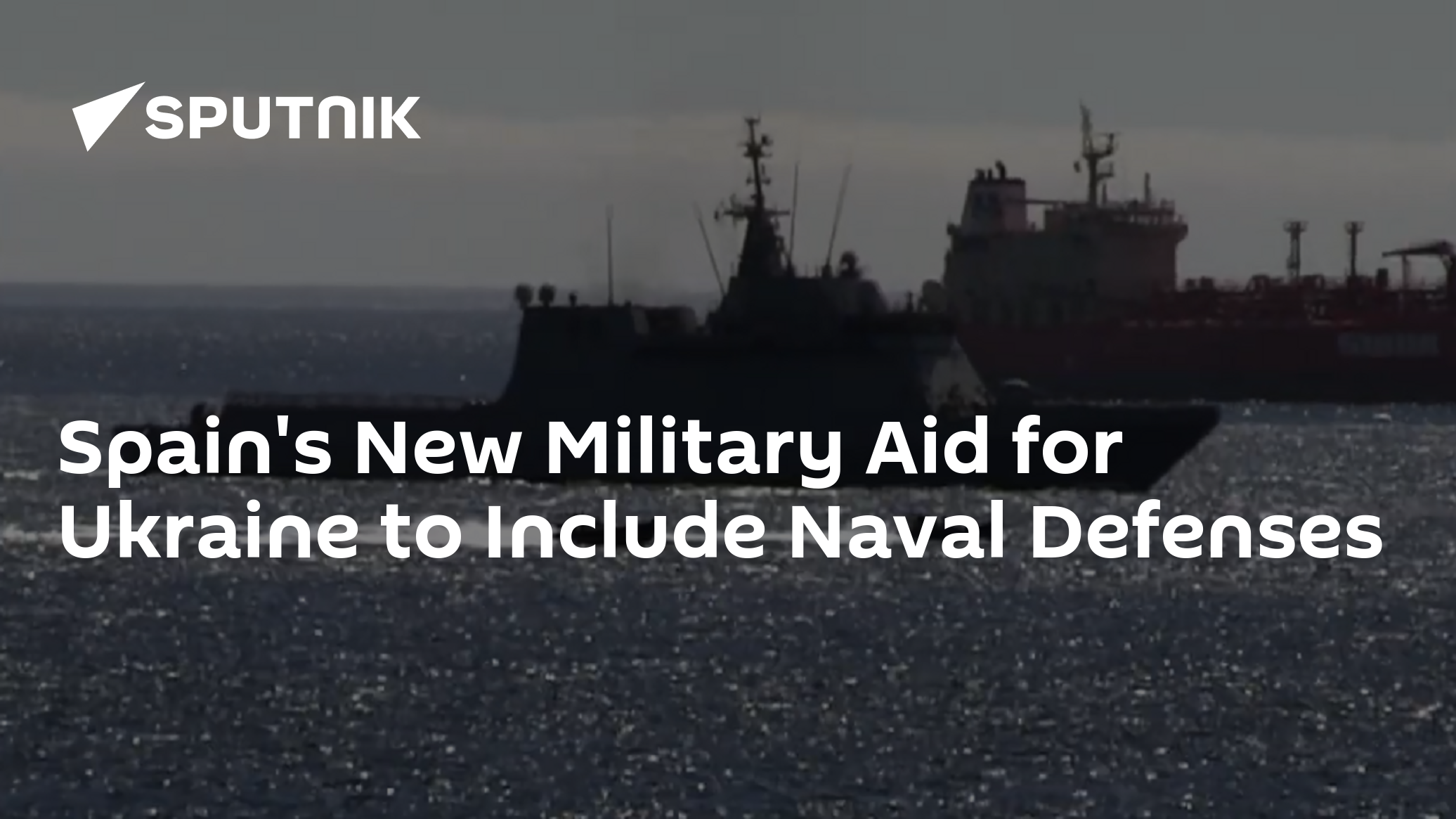Spain's New Military Aid for Ukraine to Include Naval Defenses
