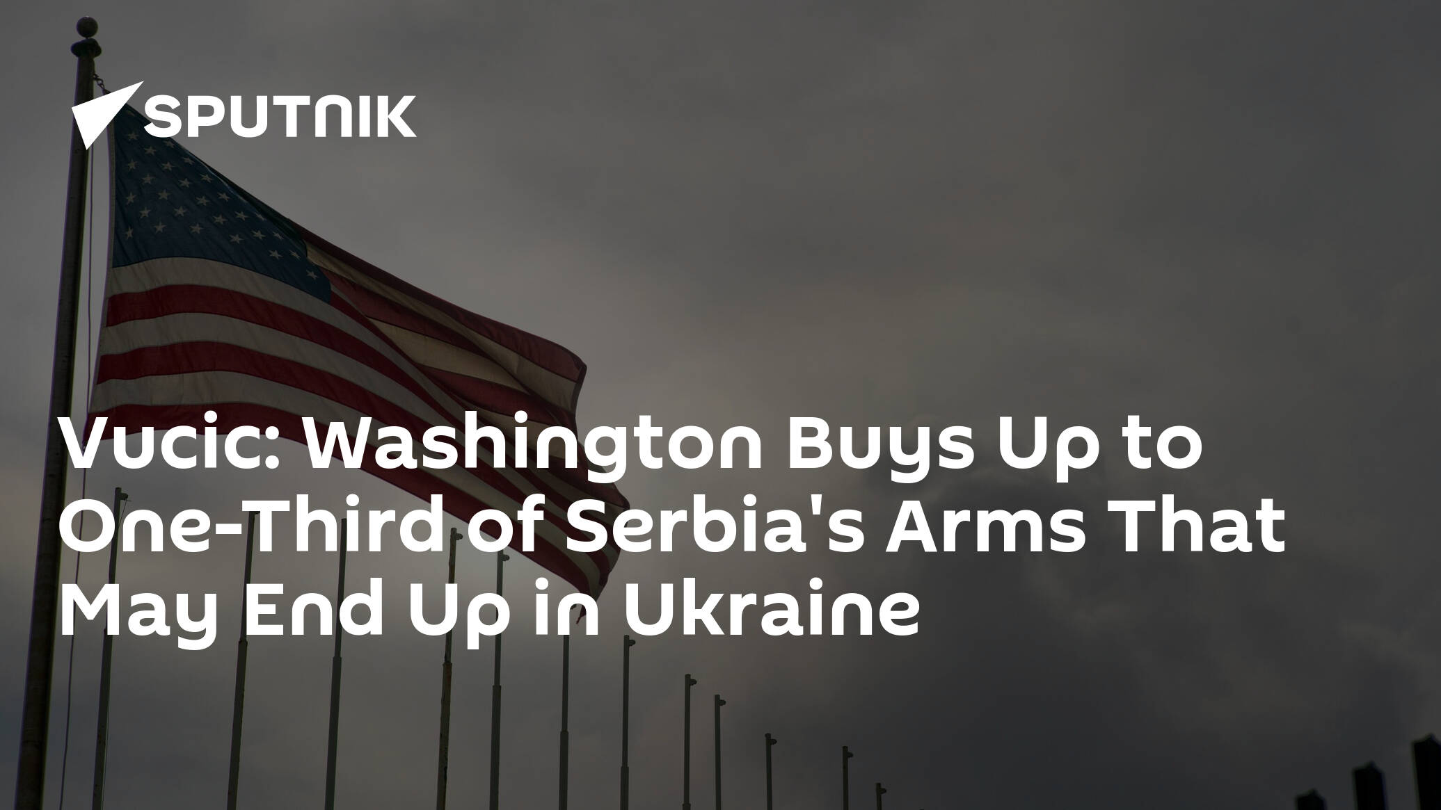 Vucic: Washington Buys Up to One-Third of Serbia's Arms That May End Up in Ukraine