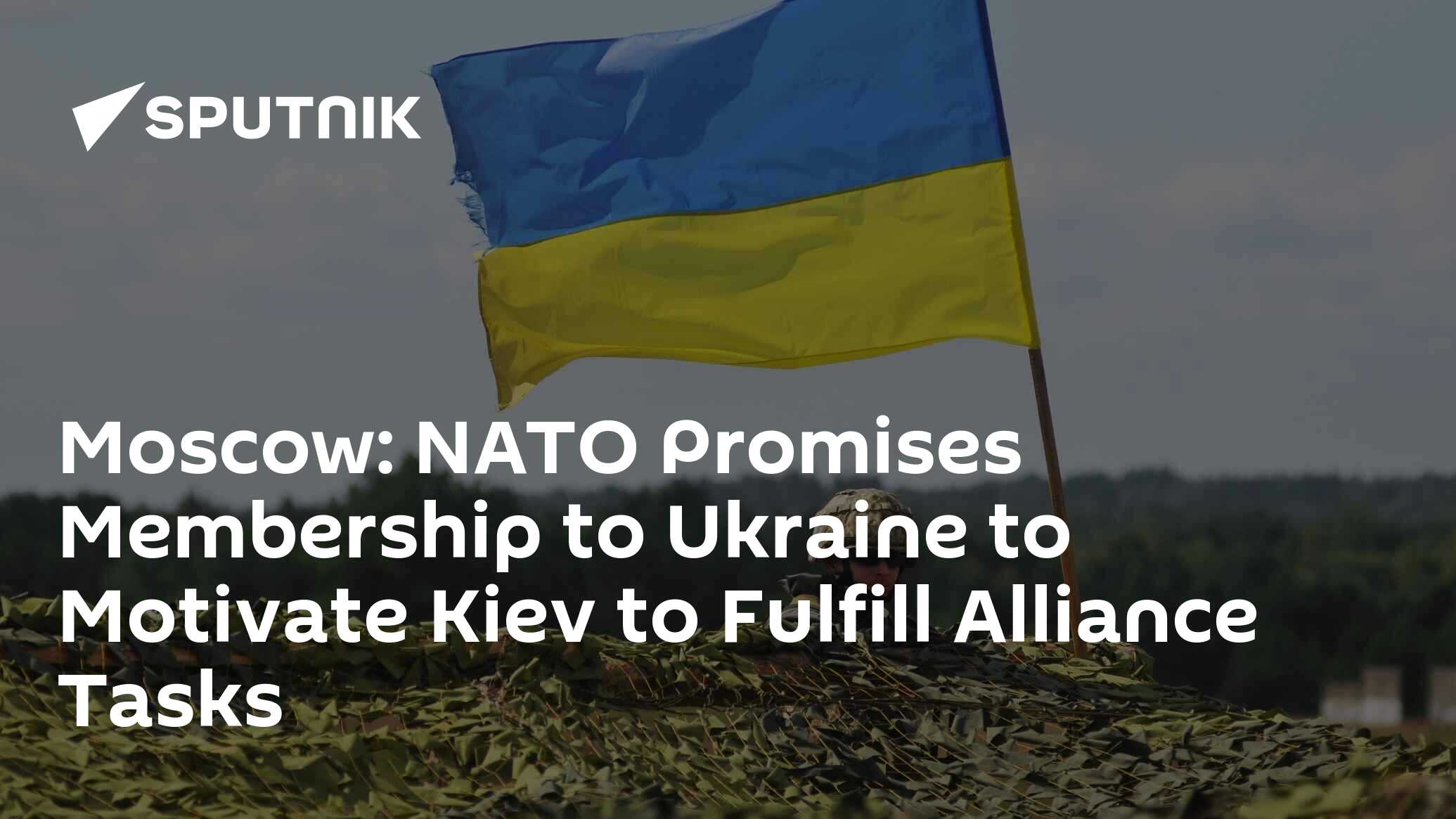 Moscow: NATO Promises Membership to Ukraine to Motivate Kiev to Fulfill Alliance Tasks