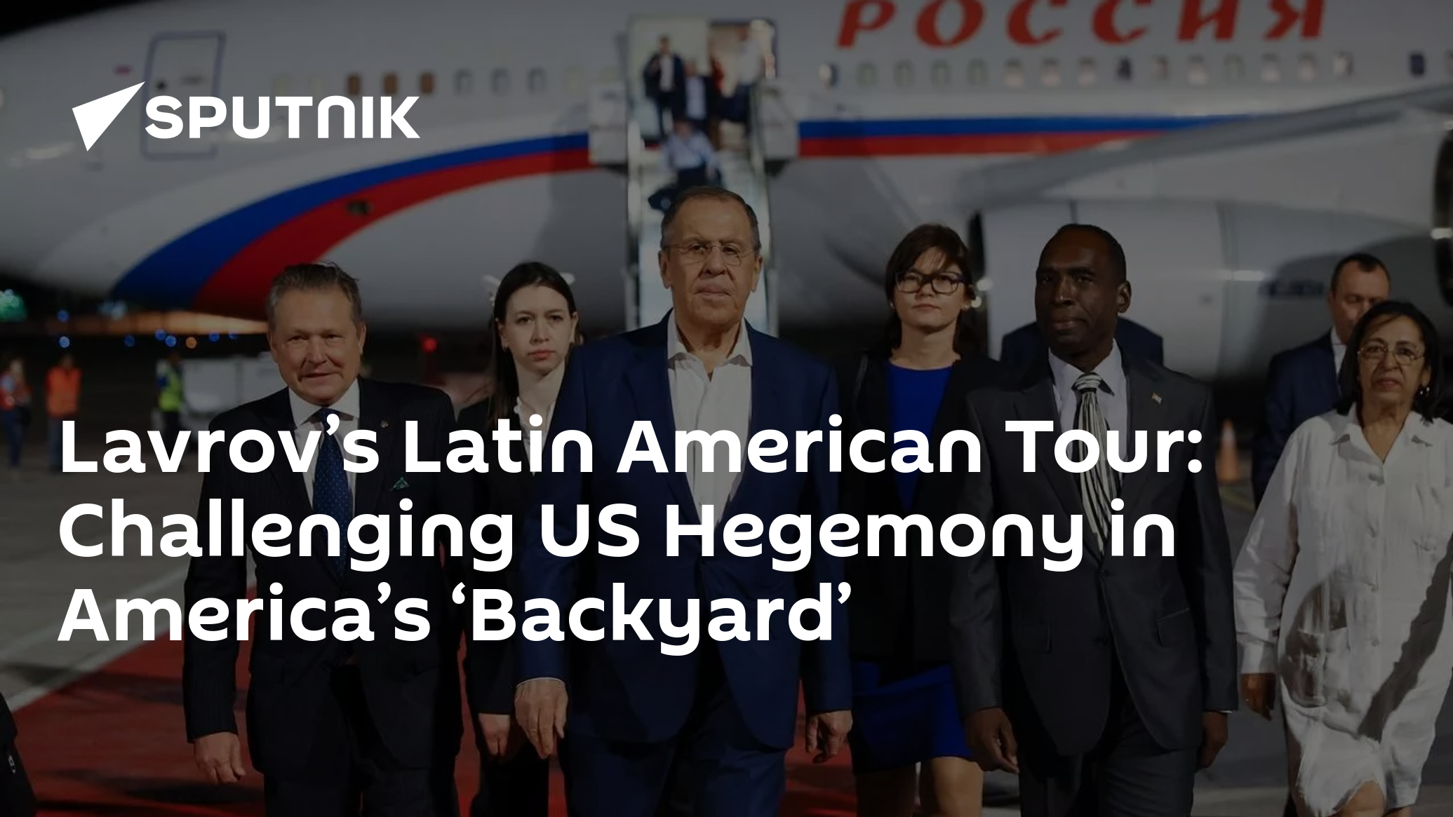 Lavrov’s Latin American Tour: Challenging US Hegemony in America’s ‘Backyard’