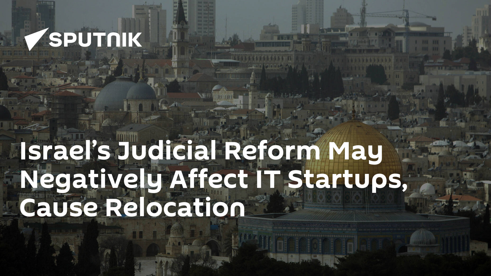 Israel’s Judicial Reform May Negatively Affect IT Startups, Cause Relocation