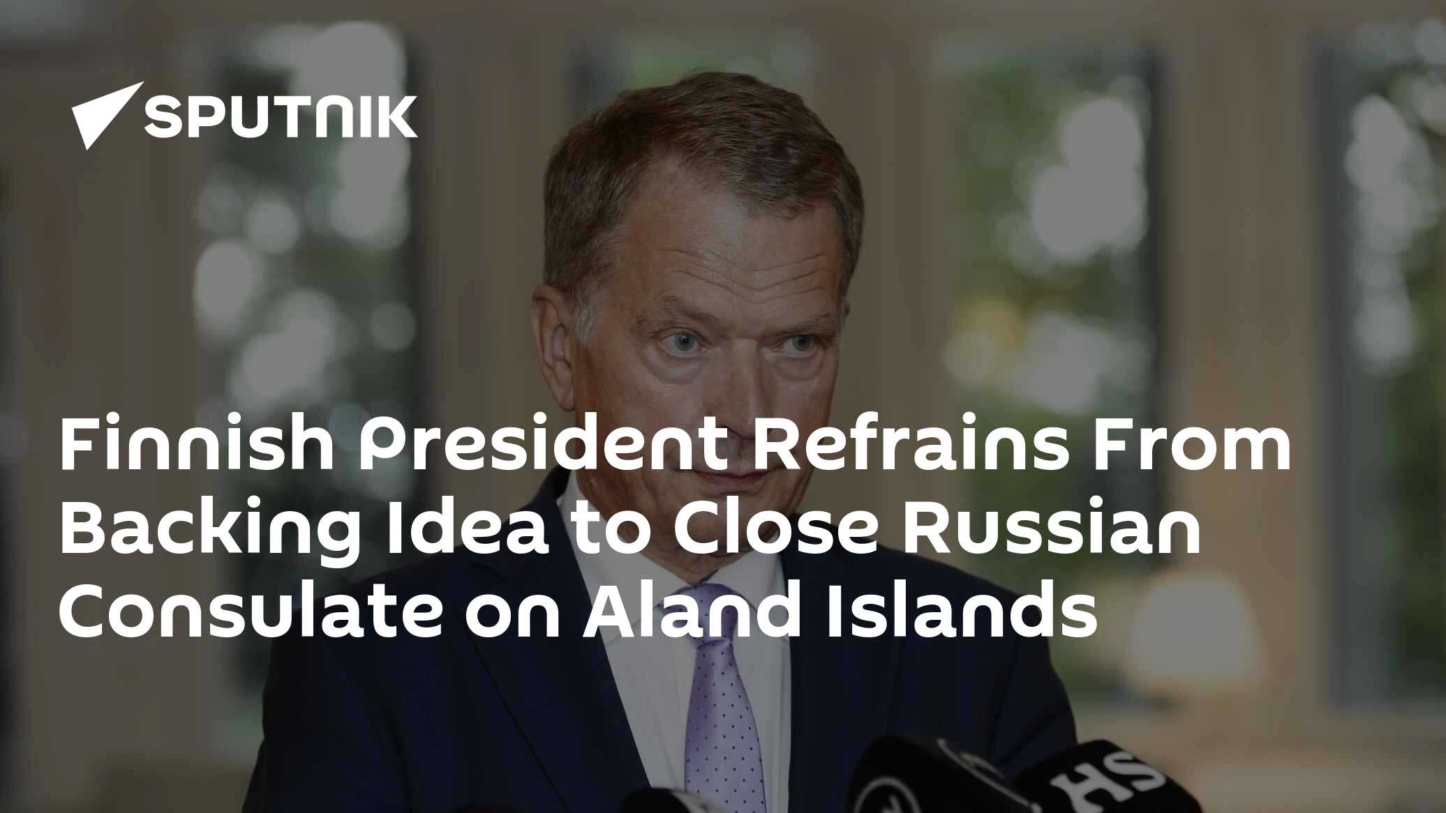 Finnish President Refrains From Backing Idea to Close Russian Consulate on Aland Islands Finnish President Refrains From Backing Idea to Close Russian Consulate on Aland Islands