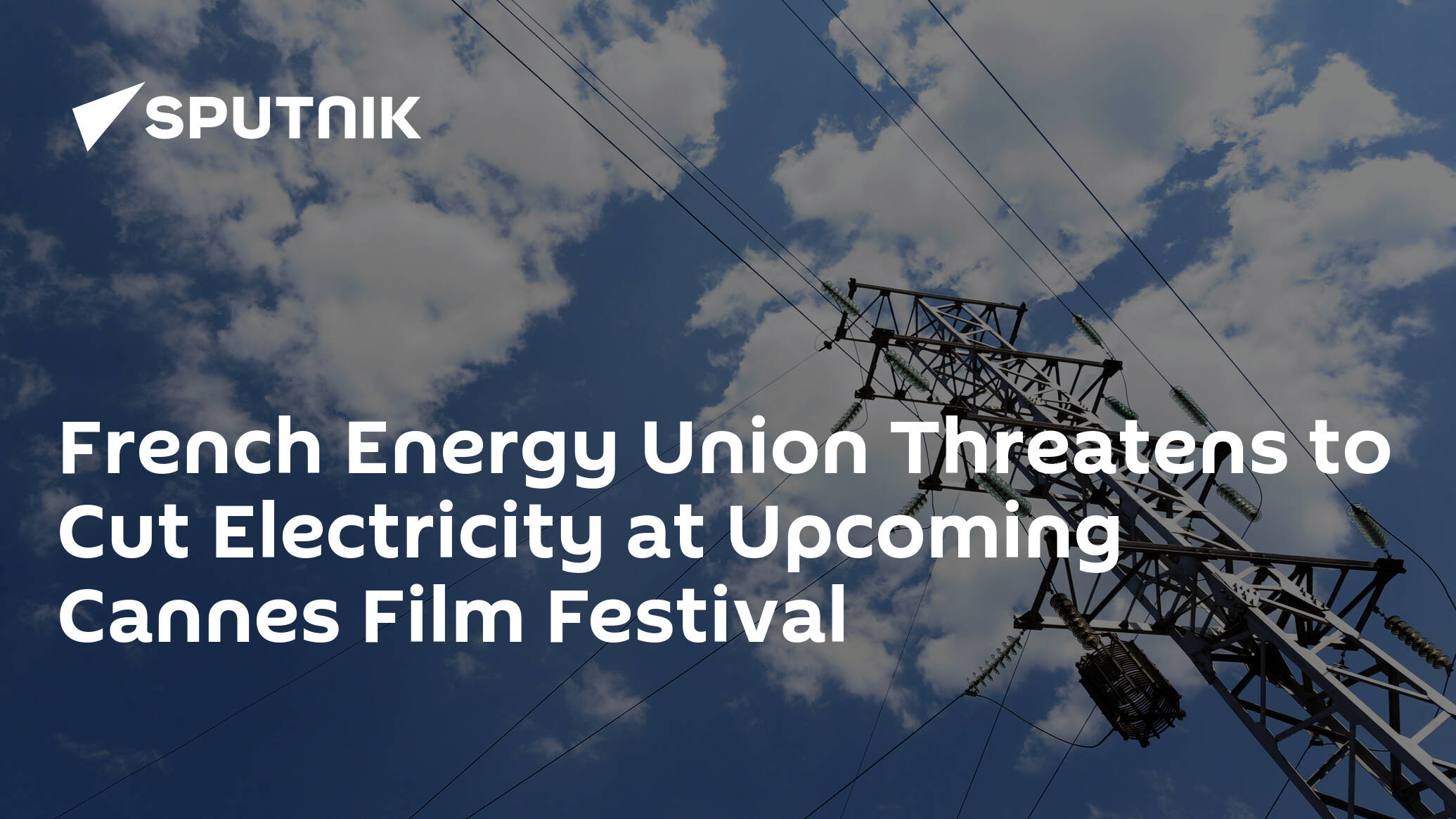 French Energy Union Threatens to Cut Electricity at Upcoming Cannes Film Festival