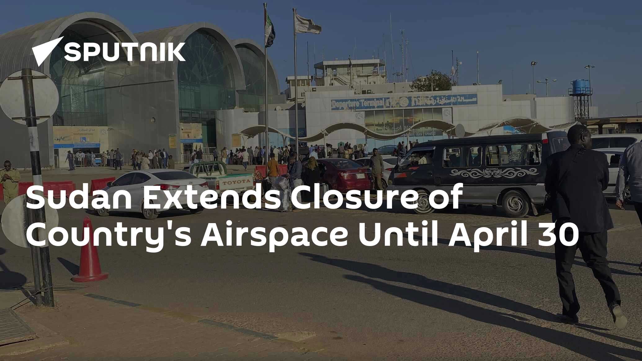 Sudan Extends Closure of Country's Airspace Until April 30 Sudan Extends Closure of Country's Airspace Until April 30