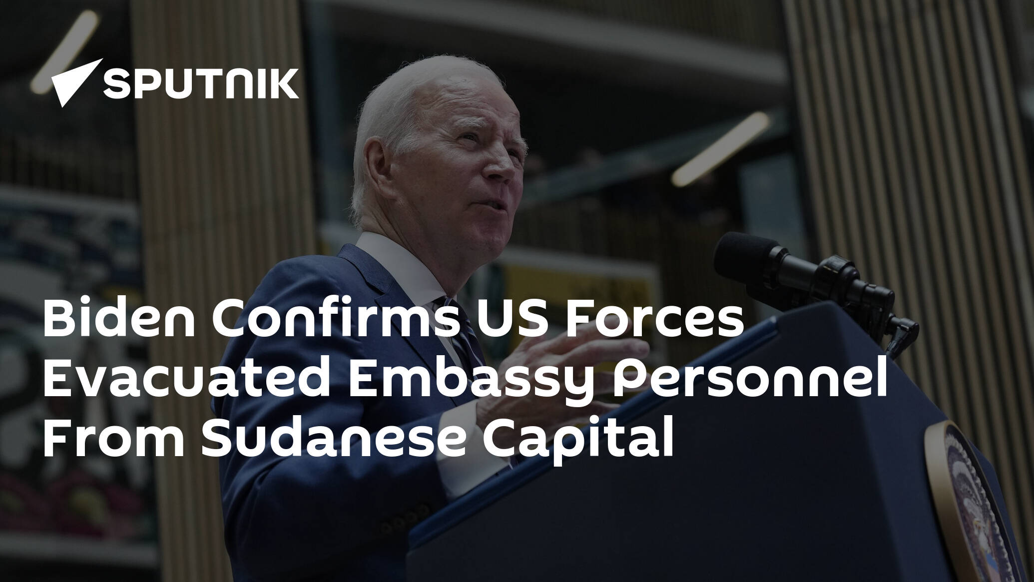 Biden Confirms US Forces Evacuated Embassy Personnel From Sudanese Capital