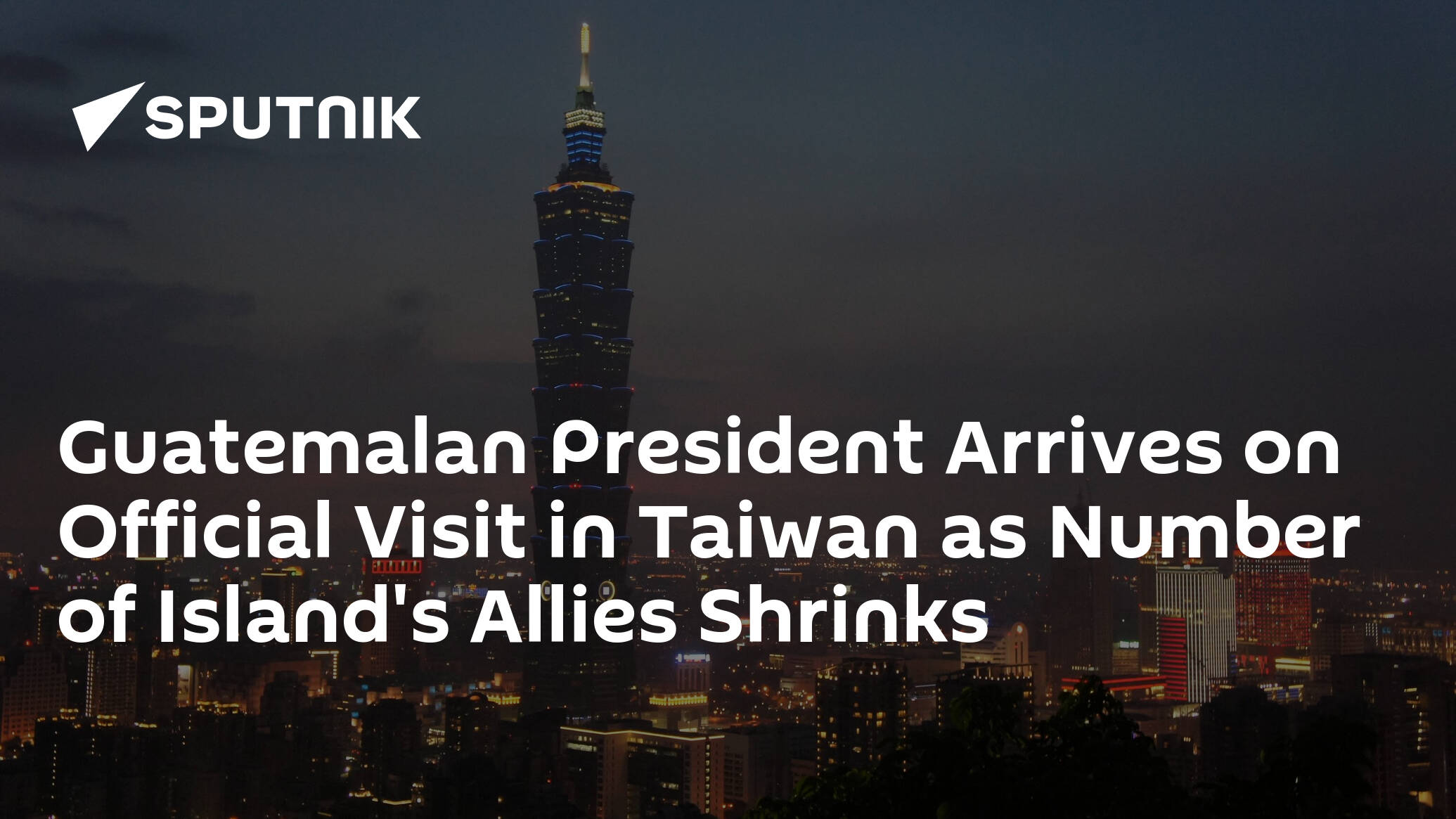 Guatemalan President Arrives on Official Visit in Taiwan as Number of Island's Allies Shrinks